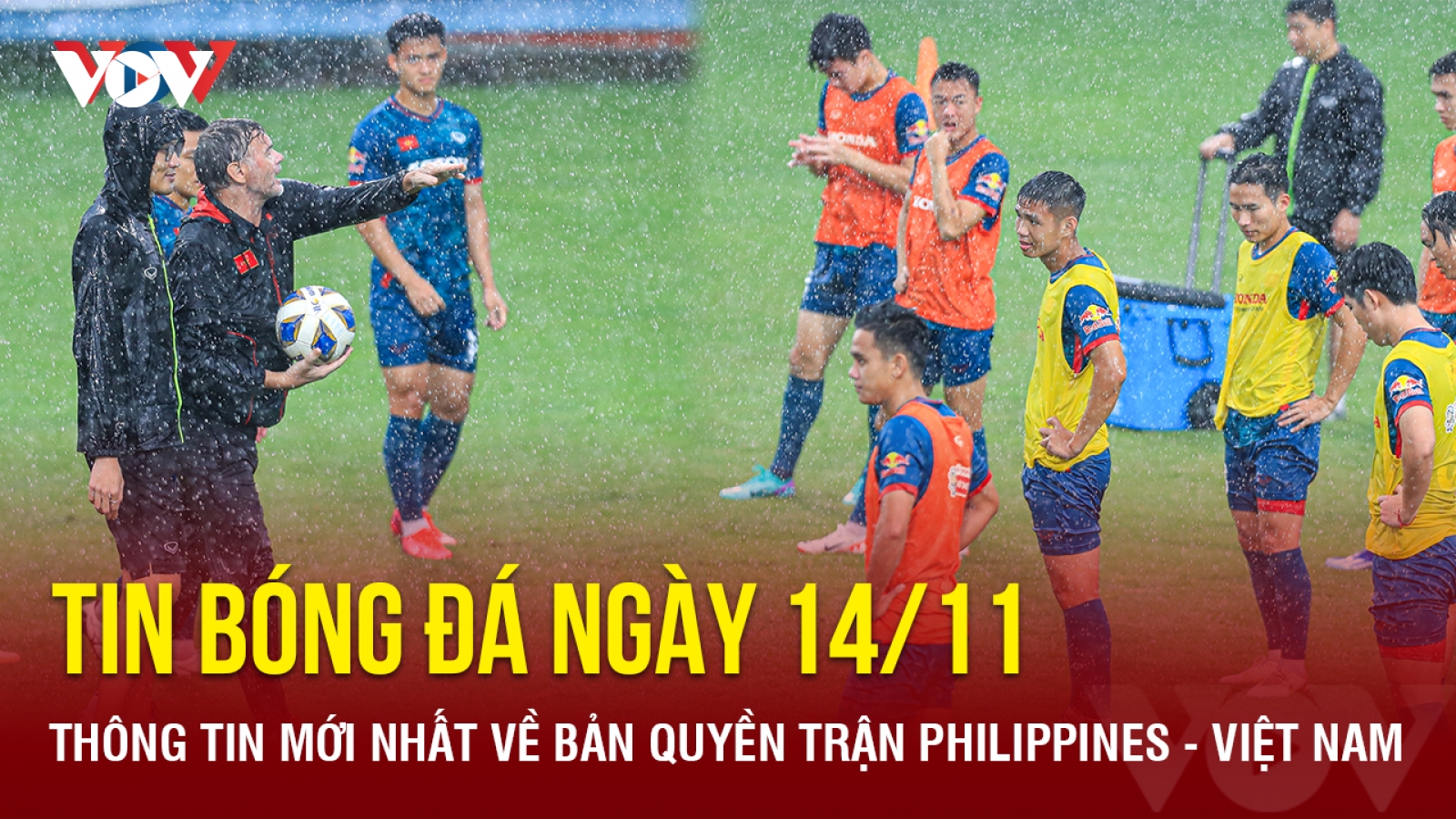 Tin bóng đá 14/11: Thông tin mới nhất về bản quyền trận Philippines - Việt Nam