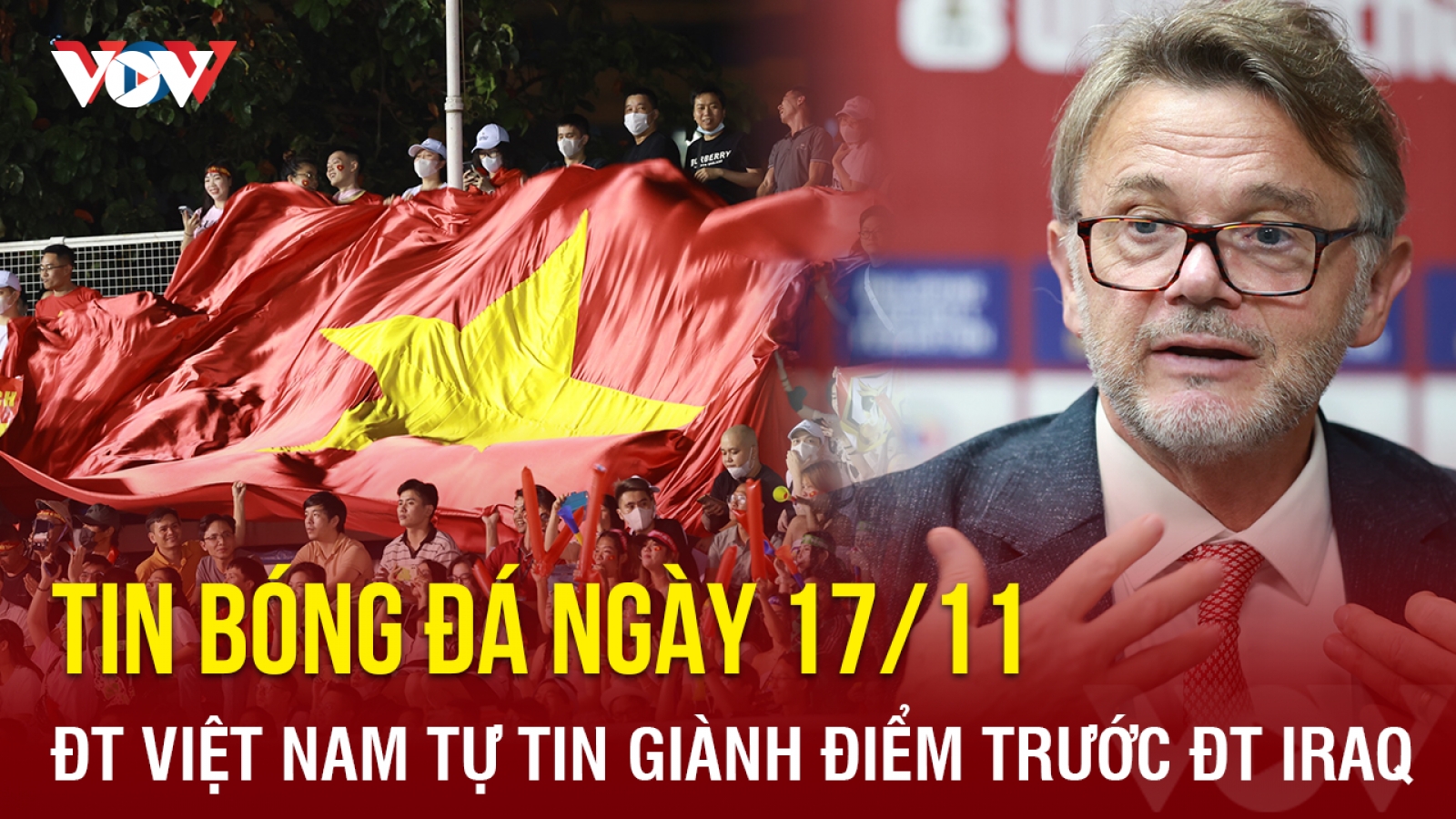 Tin bóng đá 17/11: ĐT Việt Nam tự tin giành điểm trước ĐT Iraq