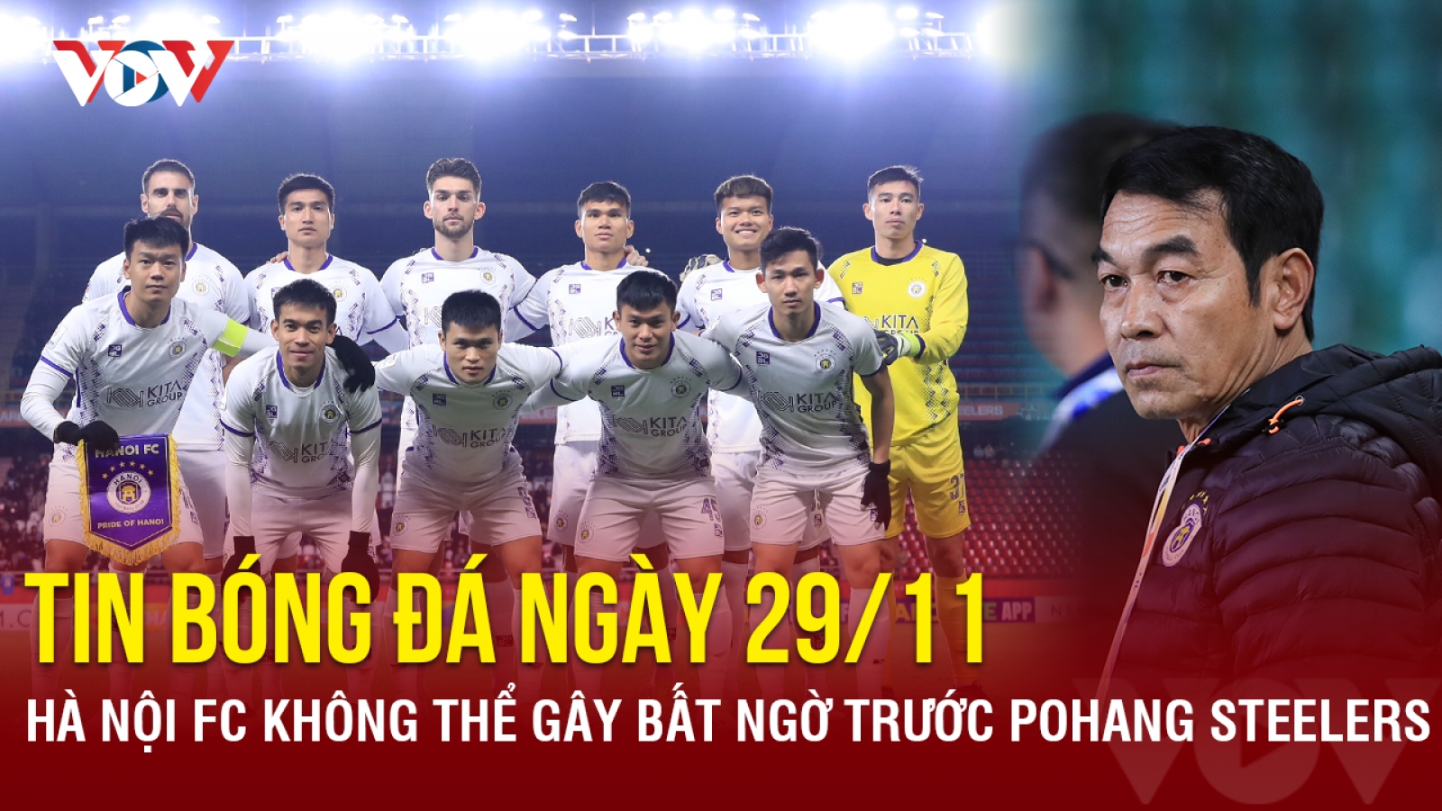 Tin bóng đá 29/11: Hà Nội FC không thể gây bất ngờ trước Pohang Steelers