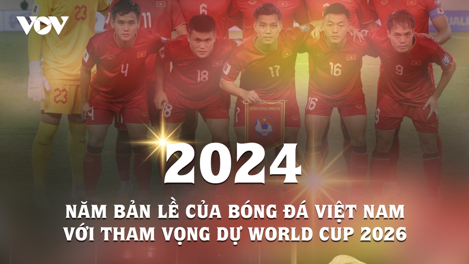 2024 - Năm bản lề của bóng đá Việt Nam với tham vọng dự World Cup 2026