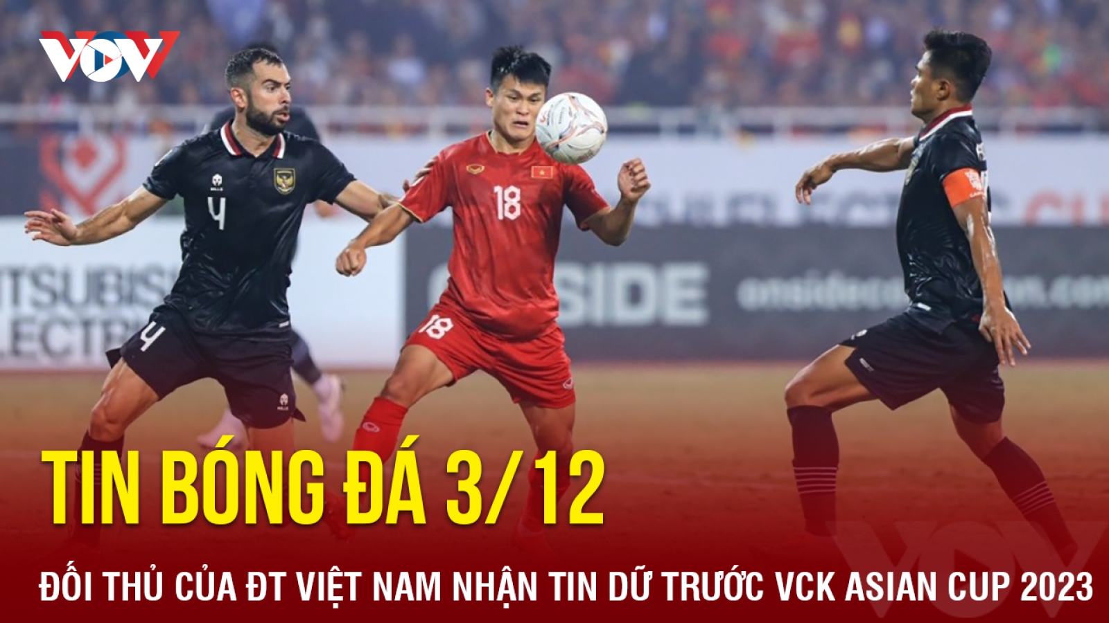 Tin bóng đá 3/12: Đối thủ của ĐT Việt Nam nhận tin dữ trước VCK Asian Cup 2023