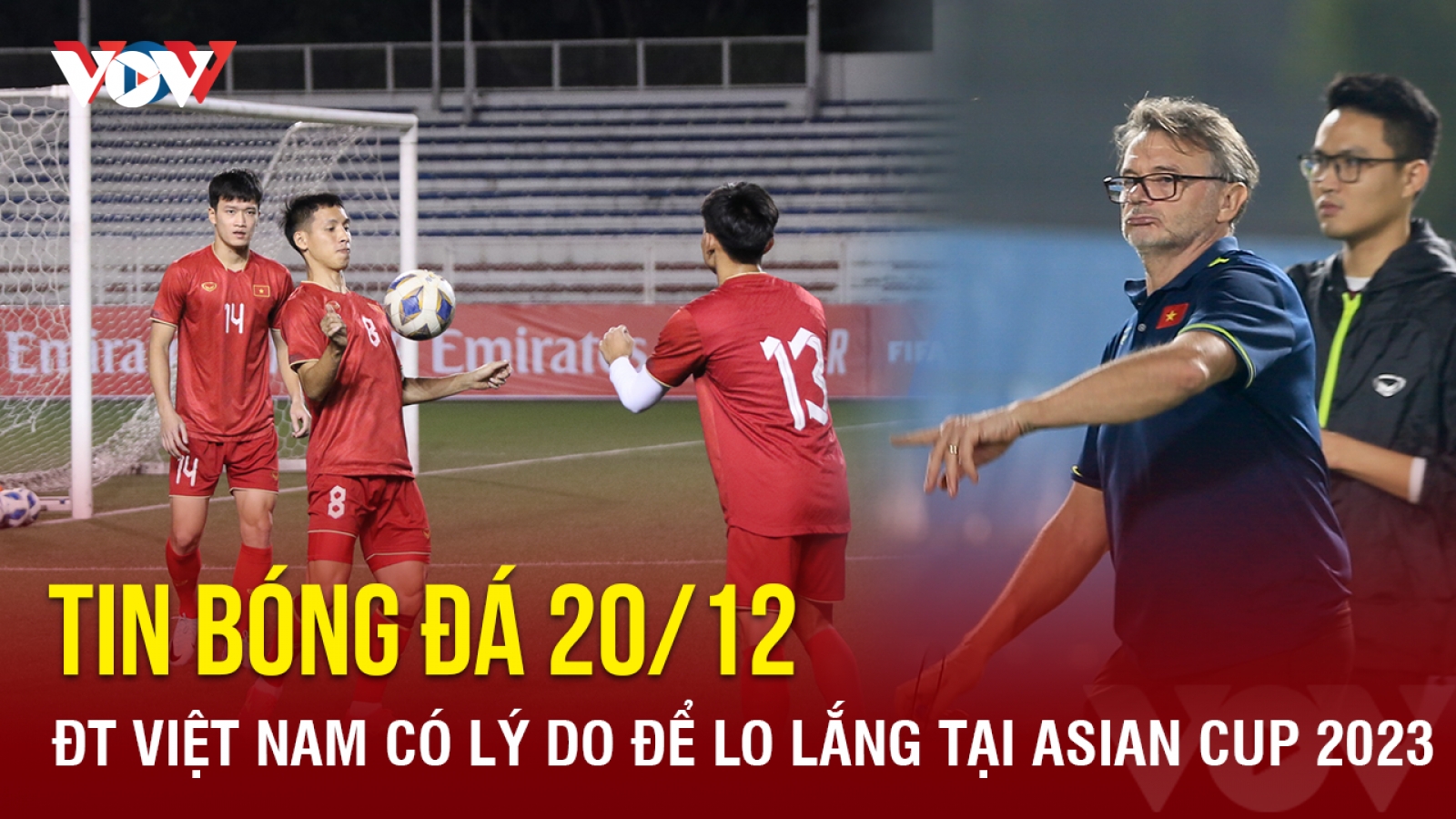 Tin bóng đá 20/12: ĐT Việt Nam có lý do để lo lắng tại Asian Cup 2023