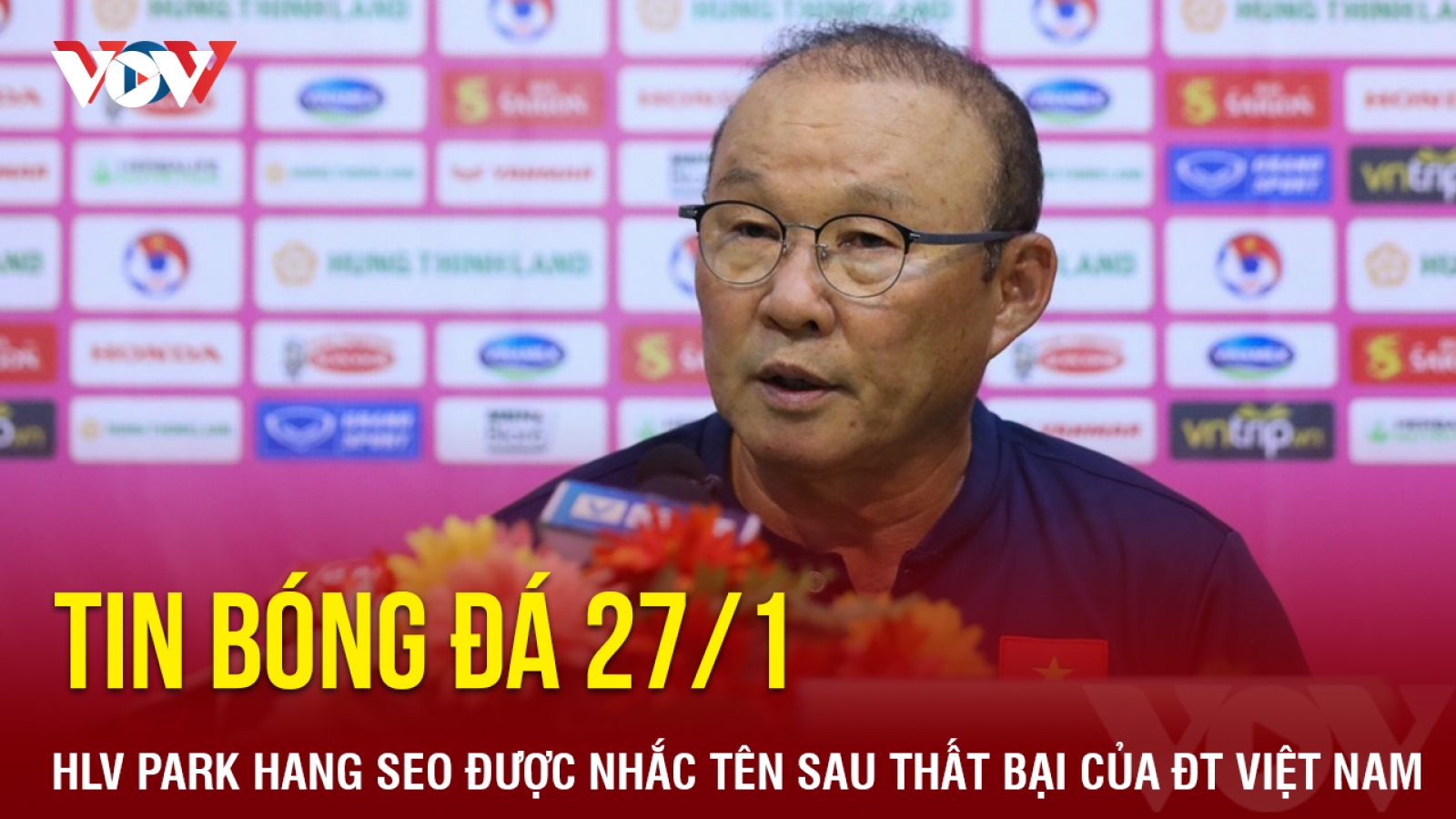 Tin bóng đá 27/1: HLV Park Hang Seo được nhắc tên sau thất bại của ĐT Việt Nam