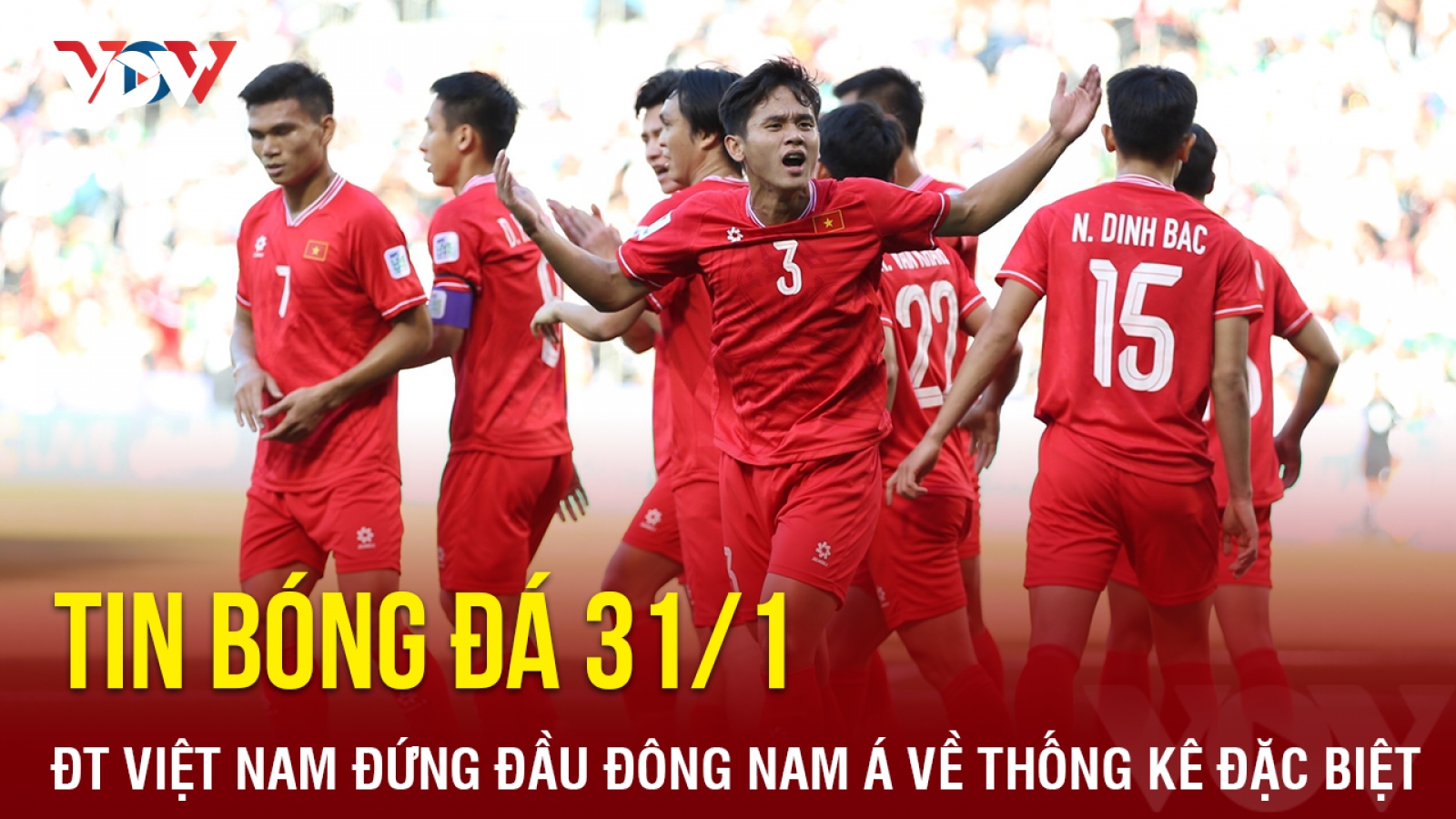Tin bóng đá 31/1: ĐT Việt Nam tiếp tục đứng đầu Đông Nam Á về thống kê đặc biệt