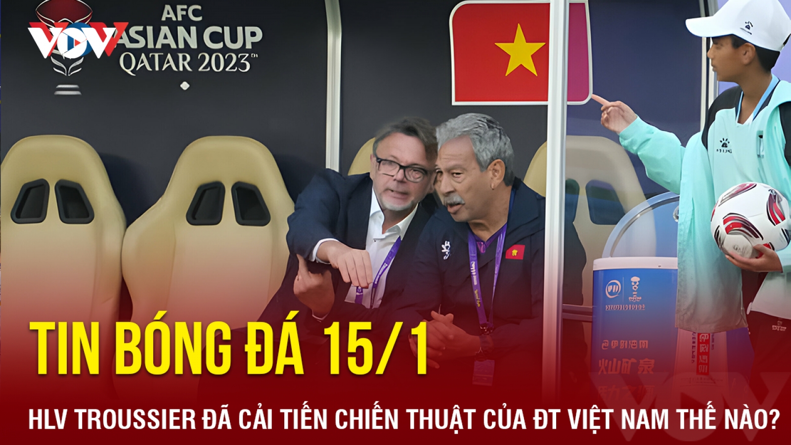 Tin bóng đá 15/1: HLV Troussier đã cải tiến chiến thuật của ĐT Việt Nam như thế nào?