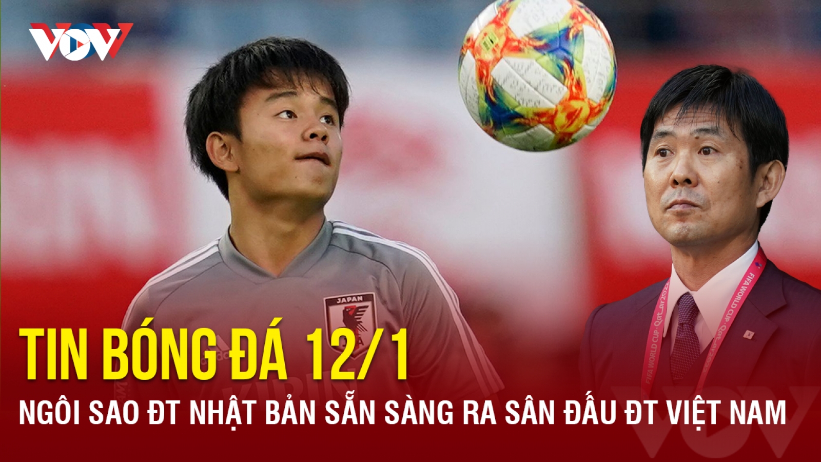 Tin bóng đá 12/1: Ngôi sao ĐT Nhật Bản sẵn sàng ra sân đấu ĐT Việt Nam