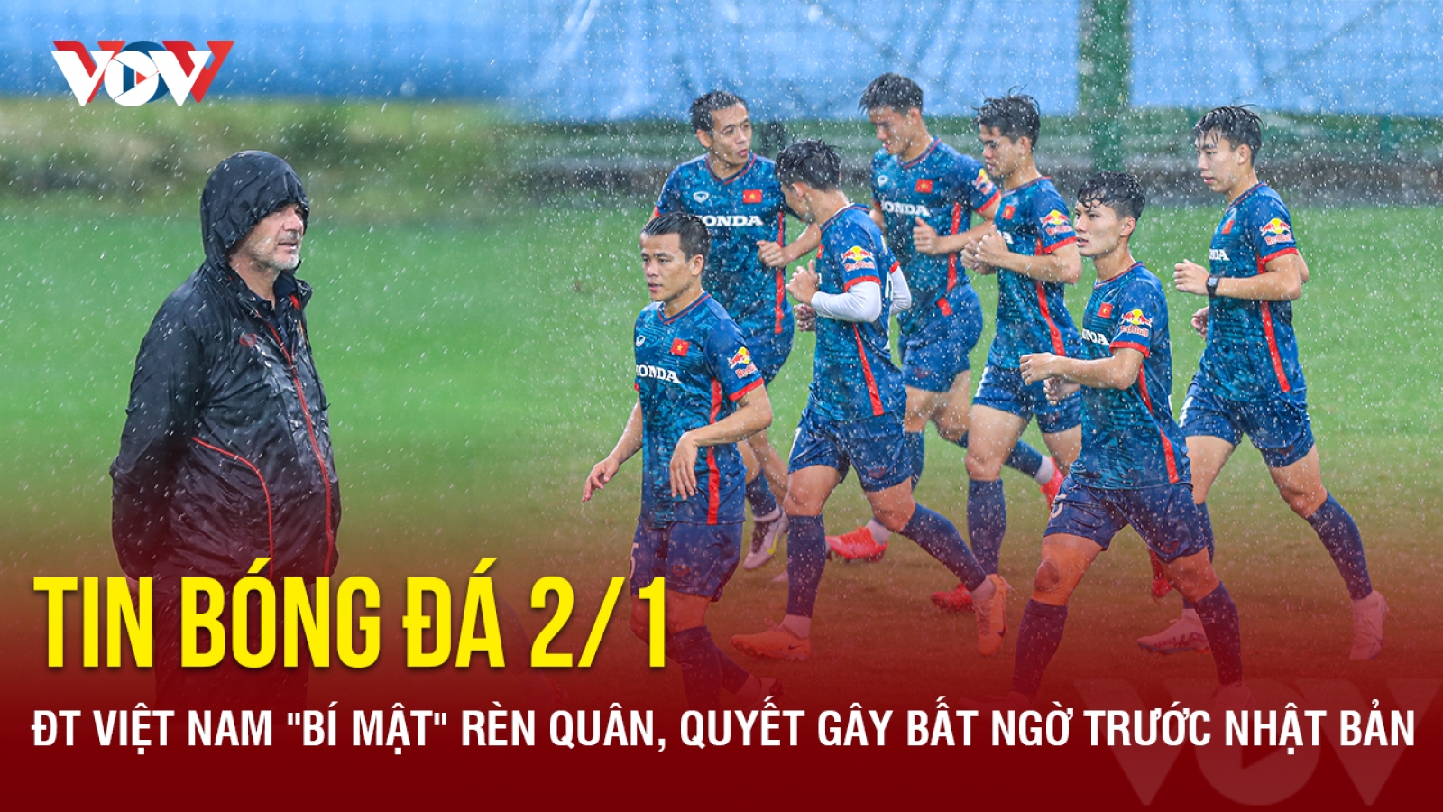 Tin bóng đá 2/1: ĐT Việt Nam "bí mật" rèn quân, quyết gây bất ngờ trước Nhật Bản