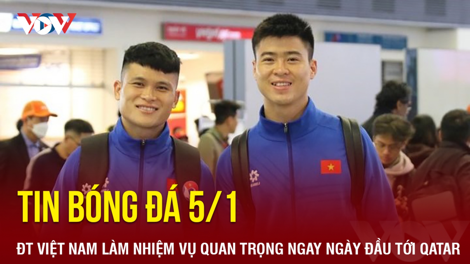 Tin bóng đá 5/1: ĐT Việt Nam làm nhiệm vụ quan trọng ngay ngày đầu tới Qatar