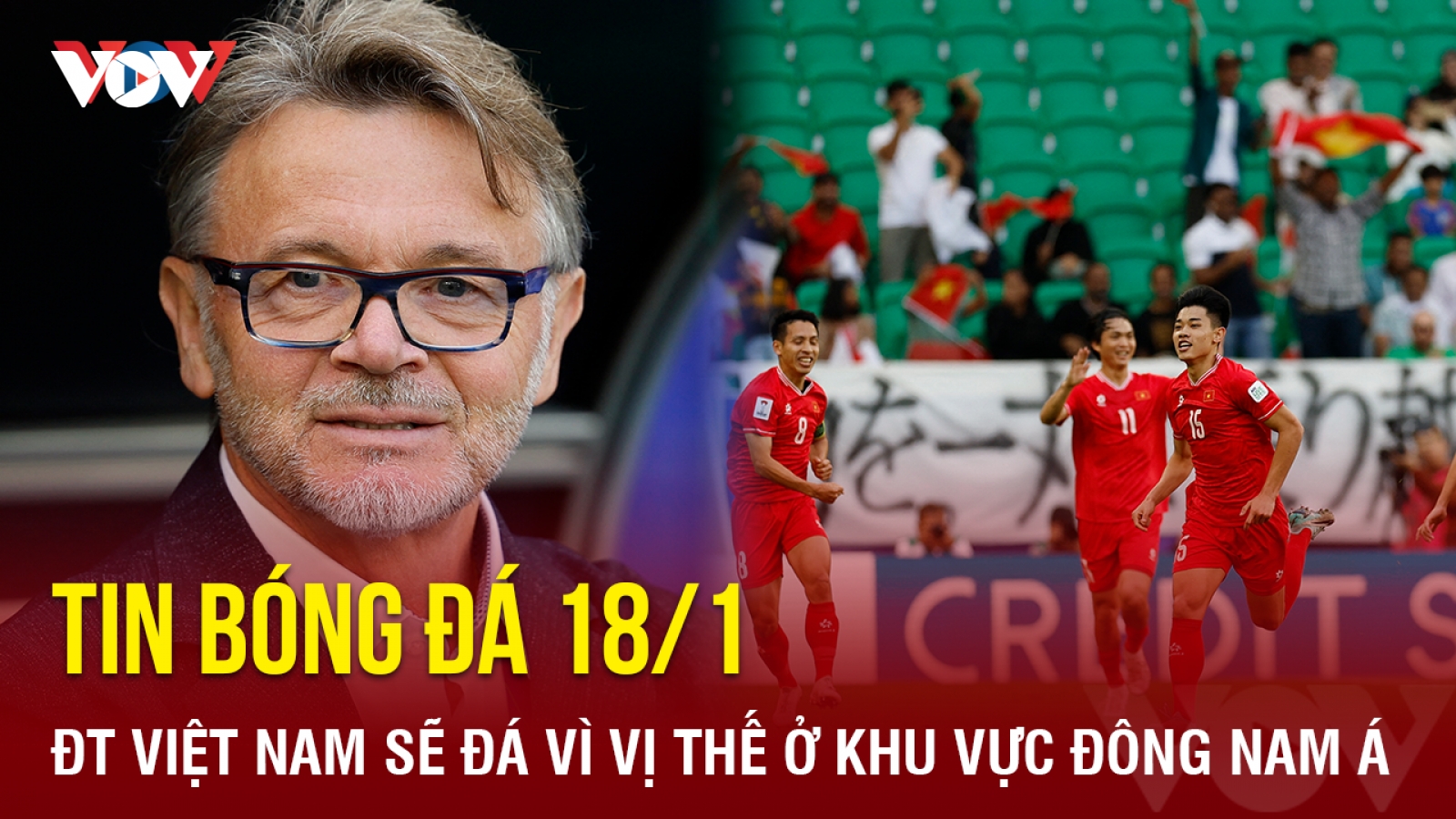 Tin bóng đá 18/1: ĐT Việt Nam sẽ đá vì vị thế ở khu vực Đông Nam Á