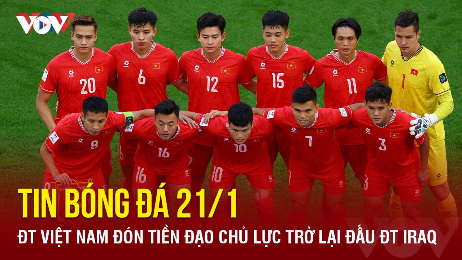 Tin bóng đá 21/1: ĐT Việt Nam đón tiền đạo chủ lực trở lại đấu ĐT Iraq