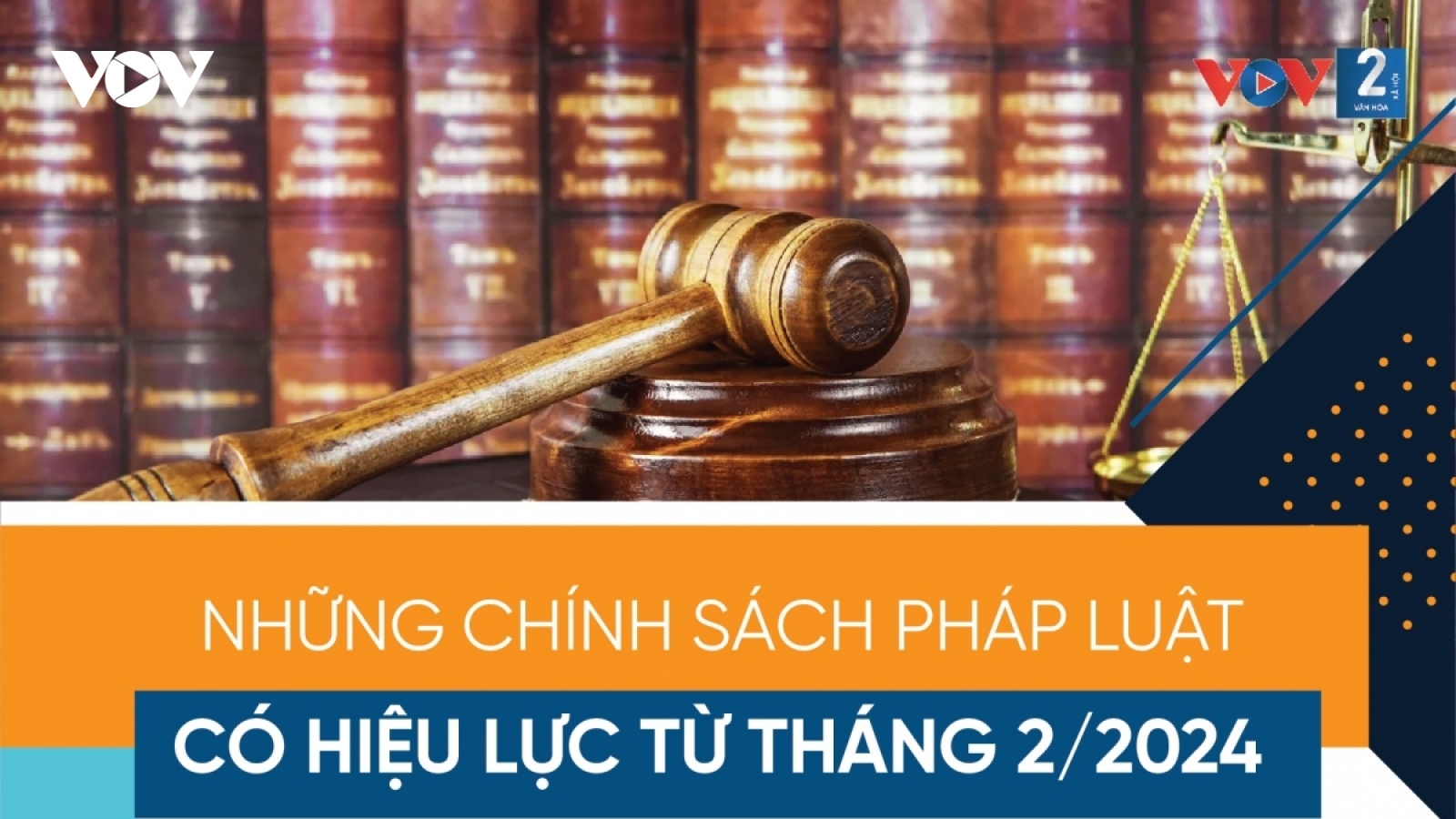 Những chính sách pháp luật có hiệu lực từ tháng 2/2024