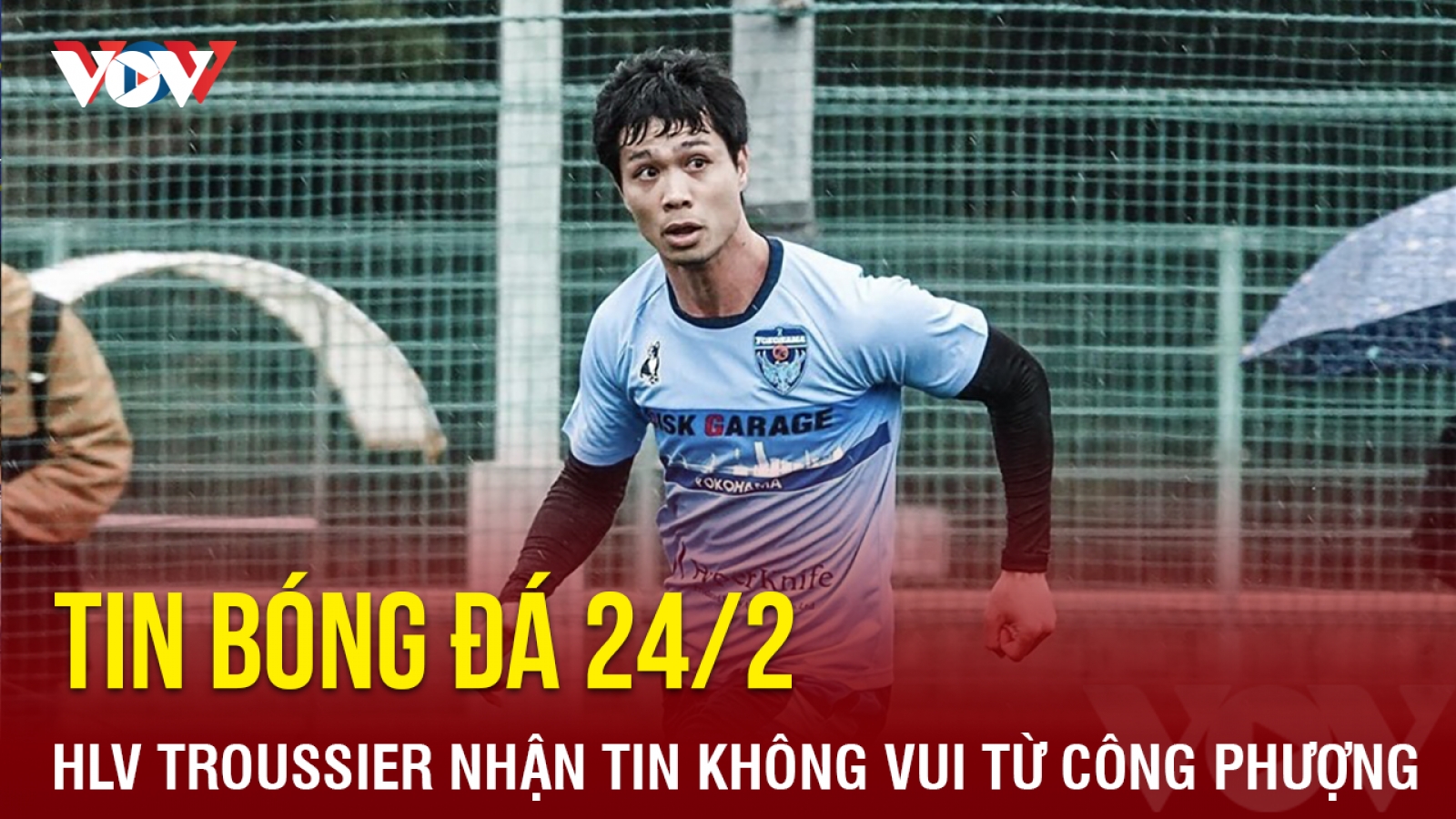 Tin bóng đá 24/2: HLV Troussier nhận tin không vui từ Công Phượng