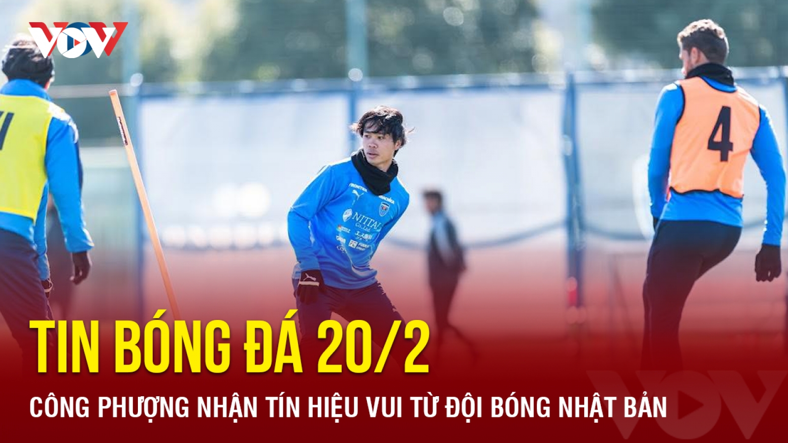Tin bóng đá 20/2: Công Phượng nhận tín hiệu vui từ đội bóng Nhật Bản