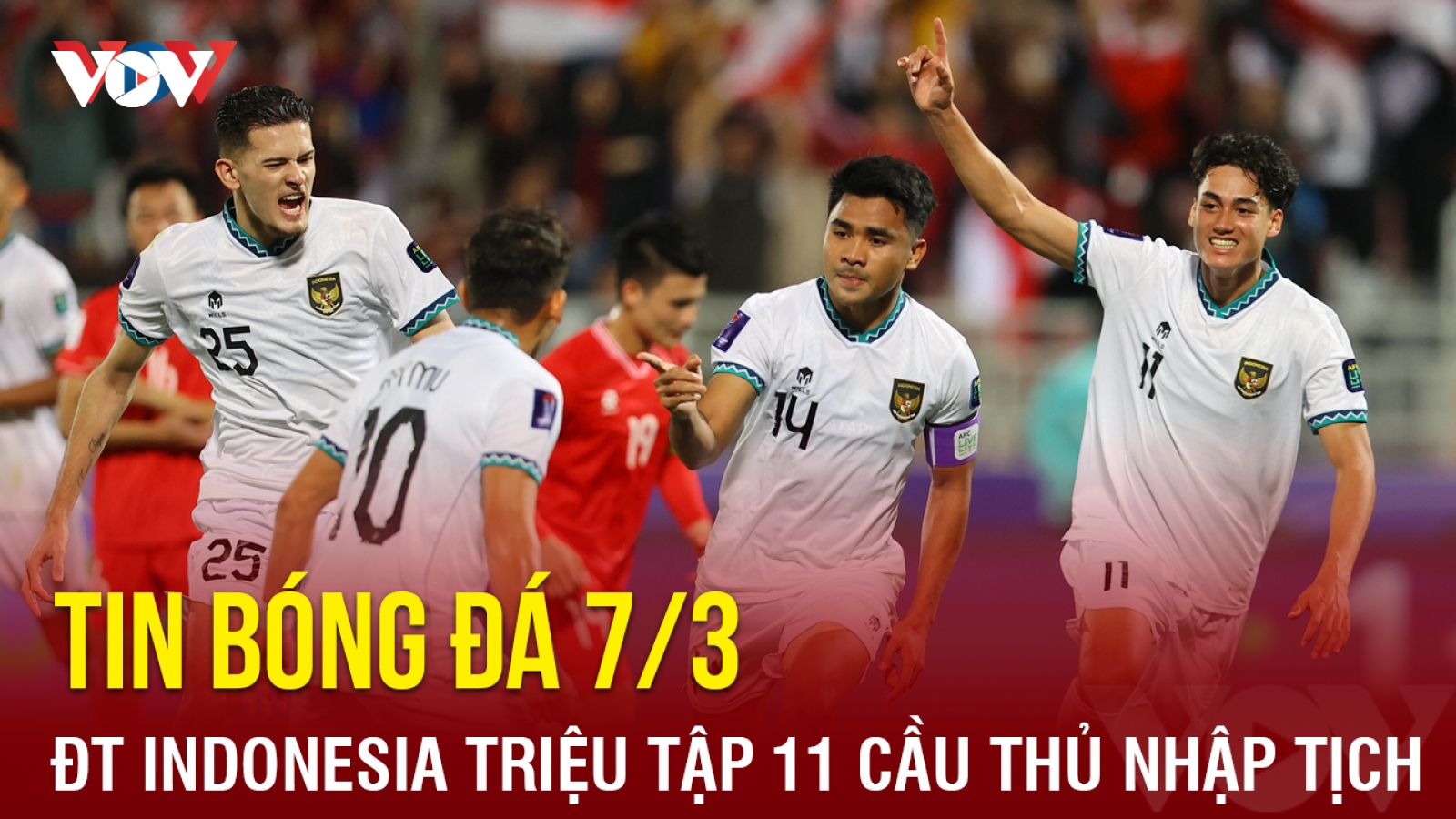 Tin bóng đá 7/3: Indonesia triệu tập nguyên một đội hình cầu thủ nhập tịch