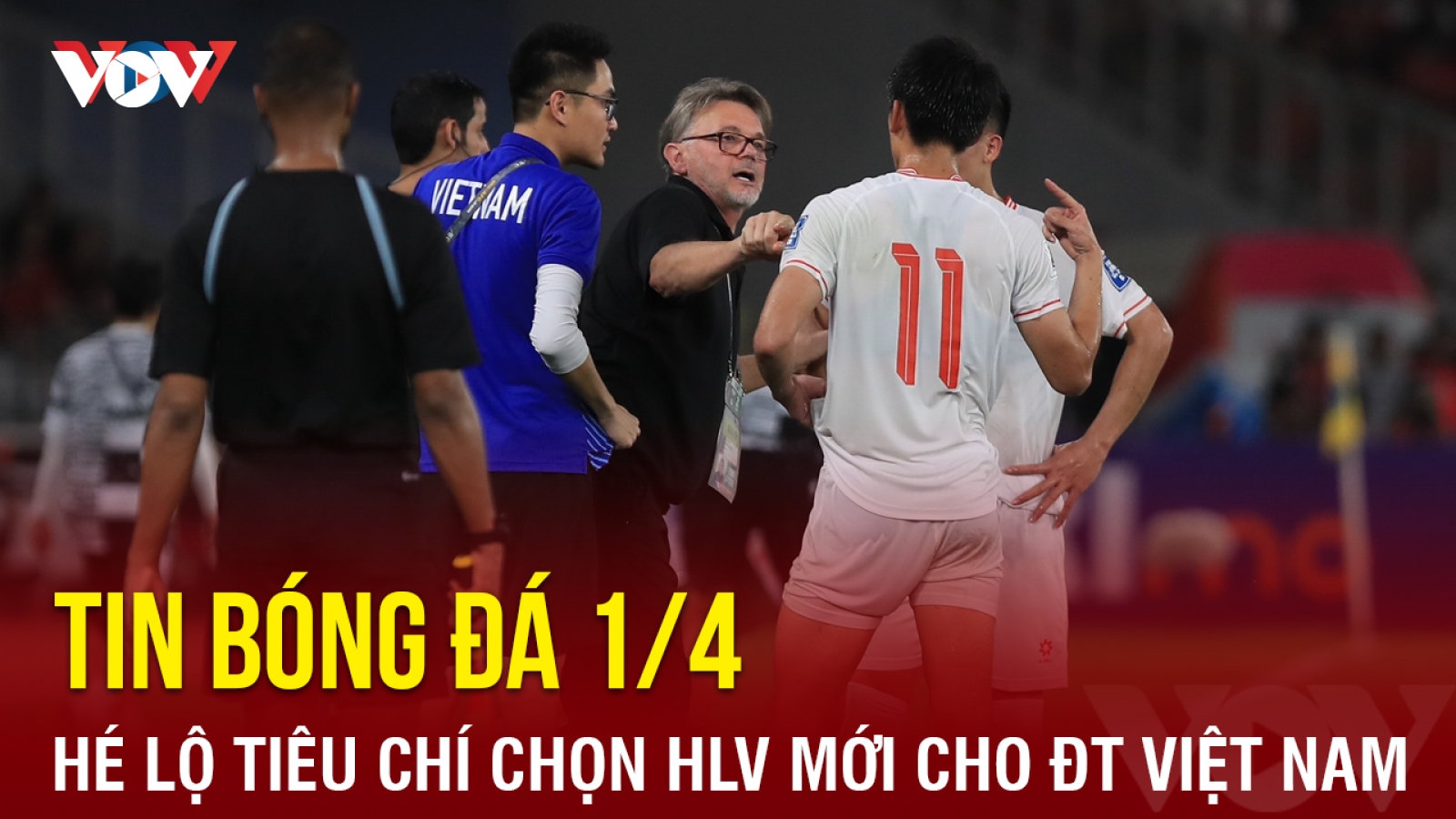 Tin bóng đá 1/4: Hé lộ tiêu chí tuyển chọn HLV mới cho ĐT Việt Nam