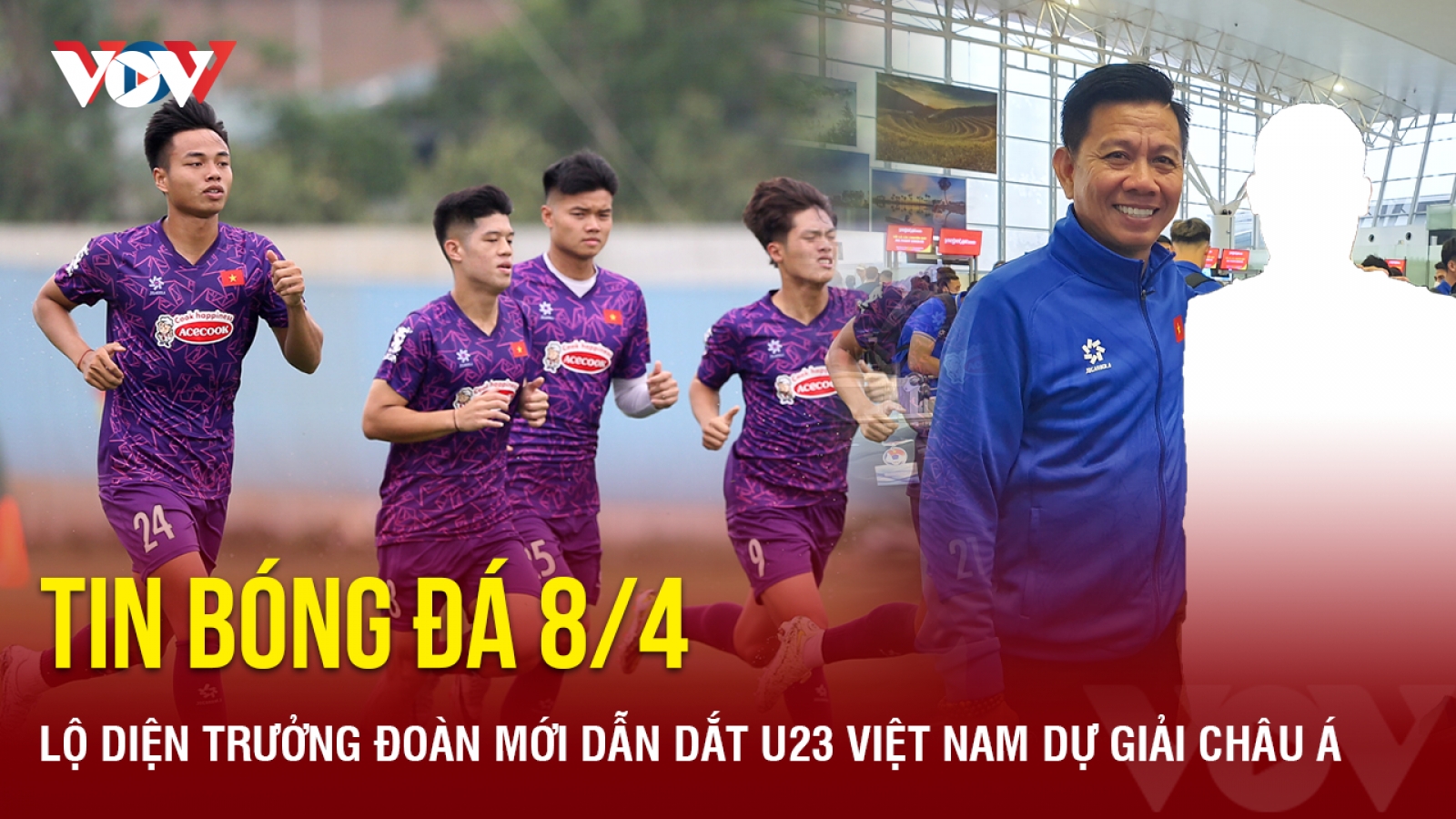 Tin bóng đá 8/4: Lộ diện trưởng đoàn mới dẫn dắt U23 Việt Nam dự giải châu Á