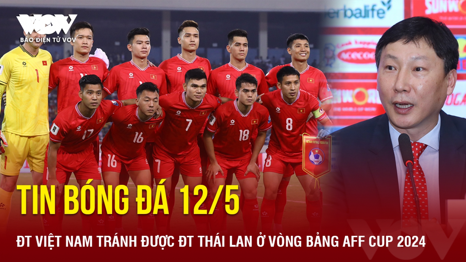 Tin bóng đá 12/5: ĐT Việt Nam và ĐT Thái Lan không cùng bảng tại AFF Cup 2024