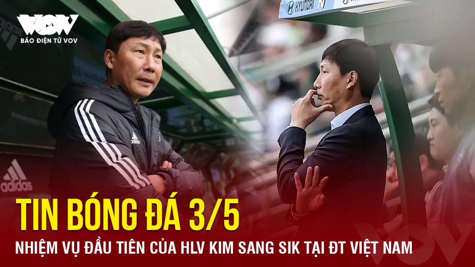 Tin bóng đá 3/5: Nhiệm vụ đầu tiên của HLV Kim Sang Sik tại ĐT Việt Nam