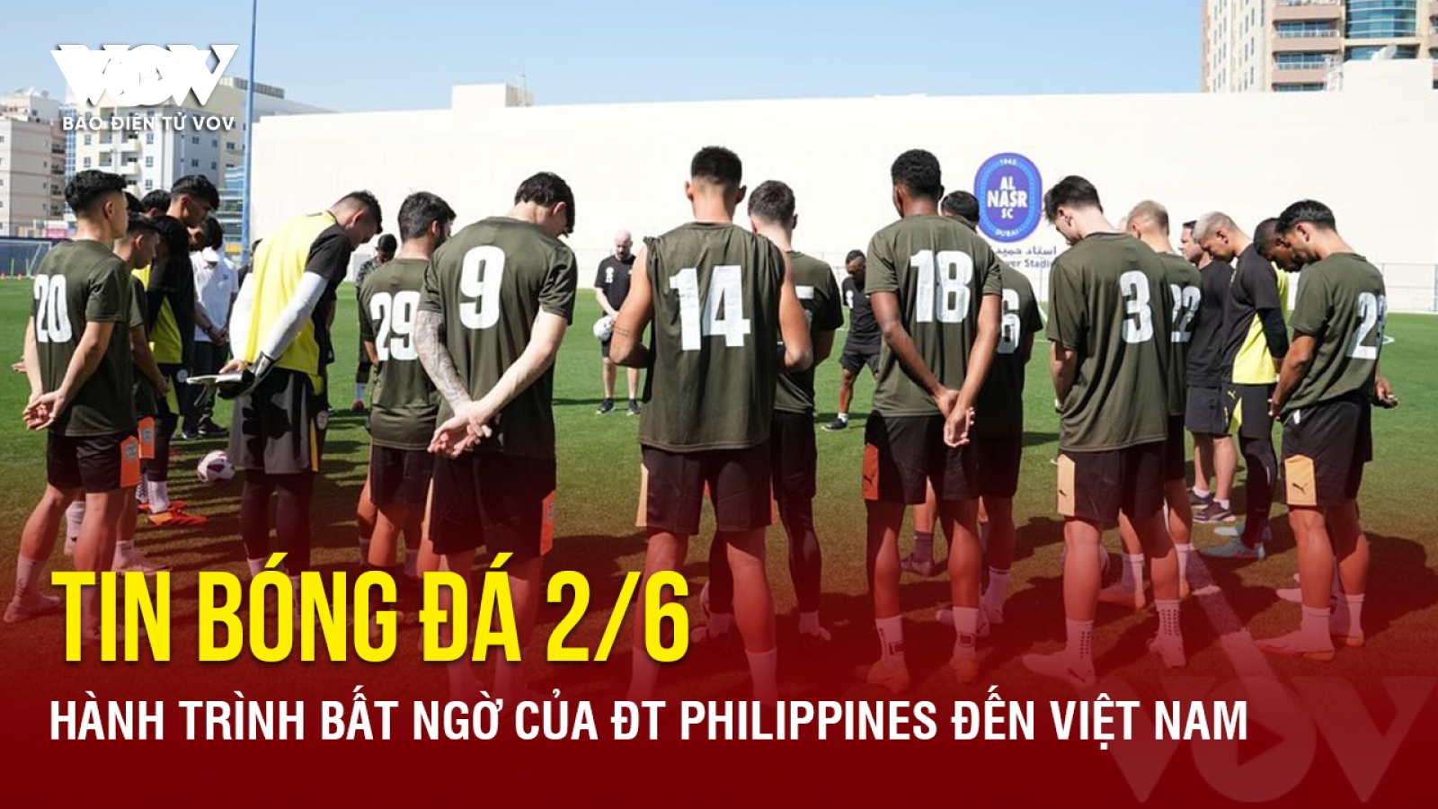 Tin bóng đá 2/6: Hành trình bất ngờ của ĐT Philippines đến Việt Nam
