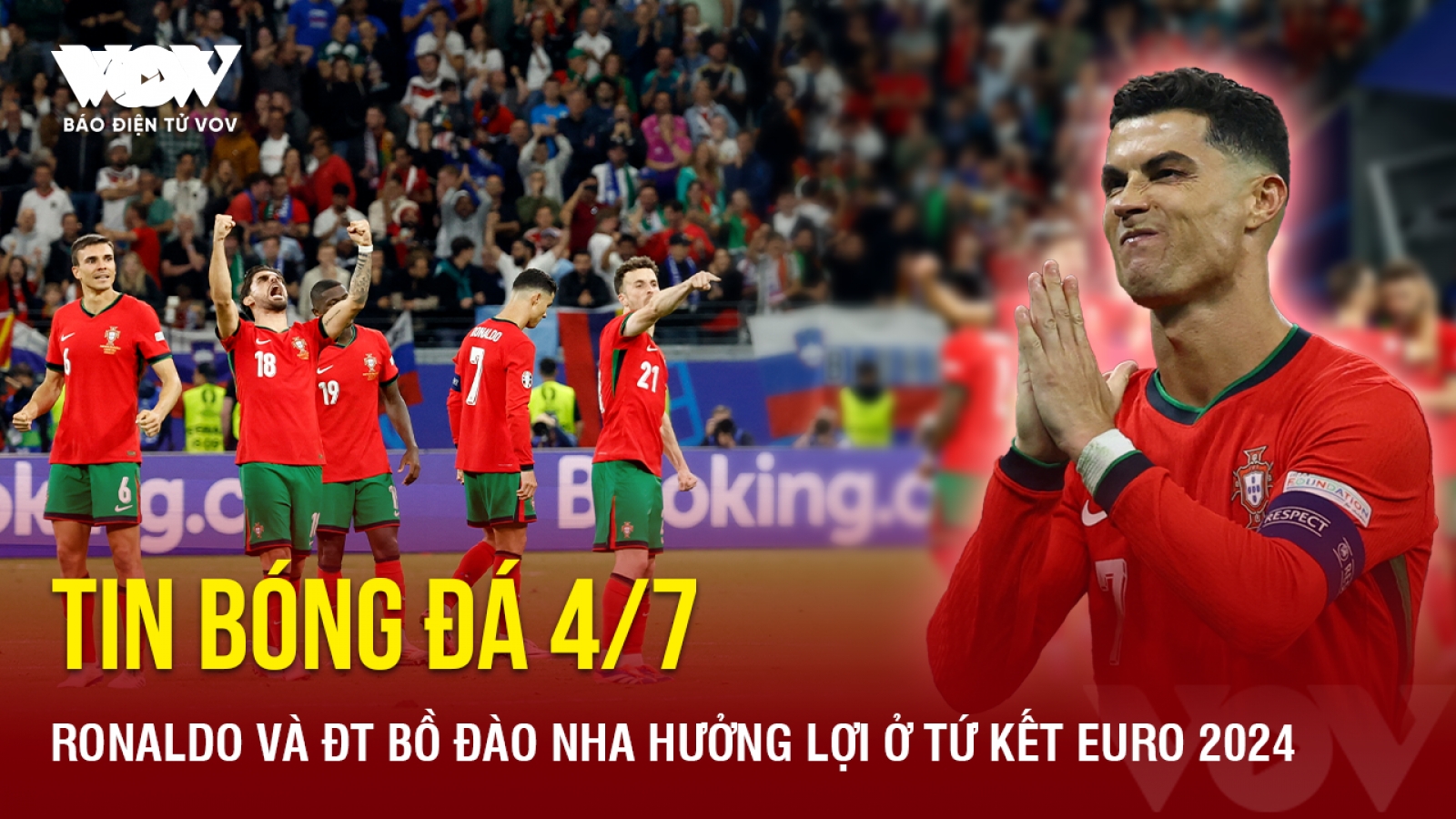 Tin bóng đá 4/7: Ronaldo và ĐT Bồ Đào Nha hưởng lợi ở tứ kết EURO 2024
