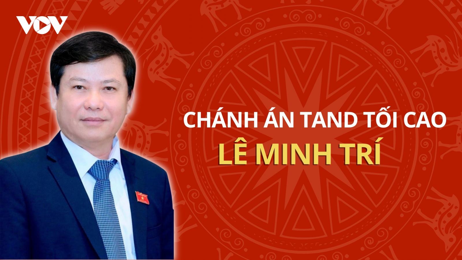 Quá trình công tác của tân Chánh án Tòa án nhân dân Tối cao Lê Minh Trí