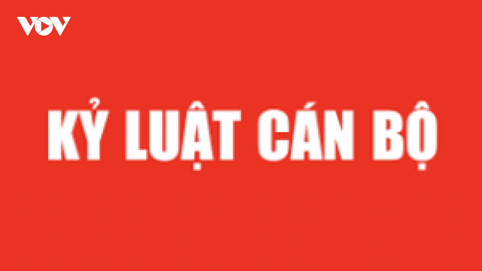 Bộ Chính trị, Ban Bí thư kỷ luật tổ chức đảng và nhiều cán bộ