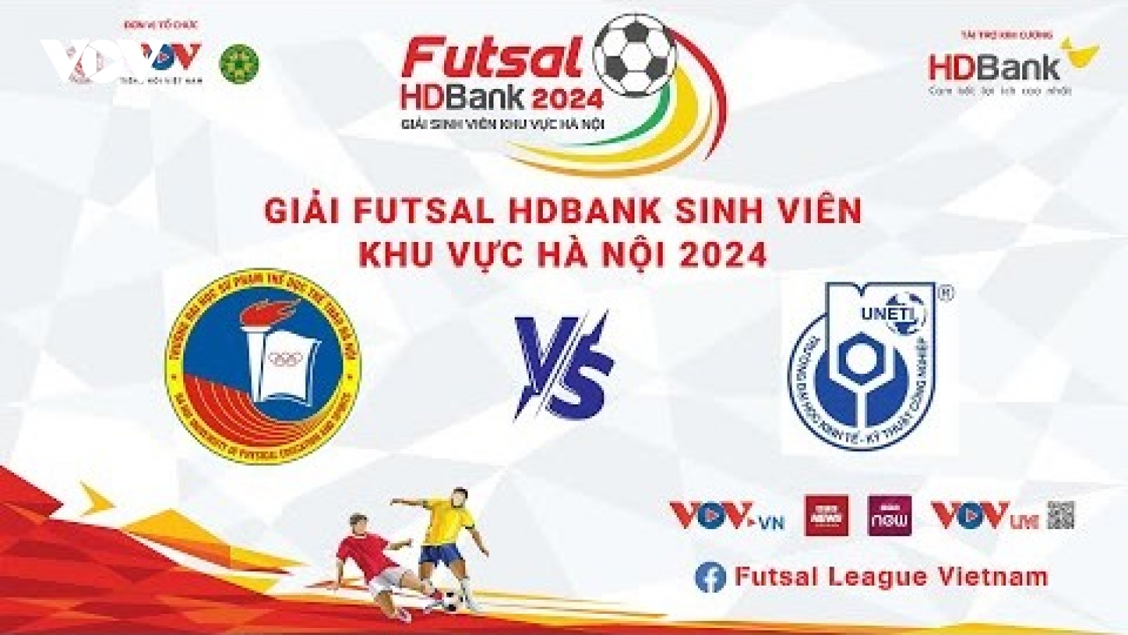 Trực tiếp lễ khai mạc và trận mở màn giải Futsal HDBank sinh viên khu vực Hà Nội 2024
