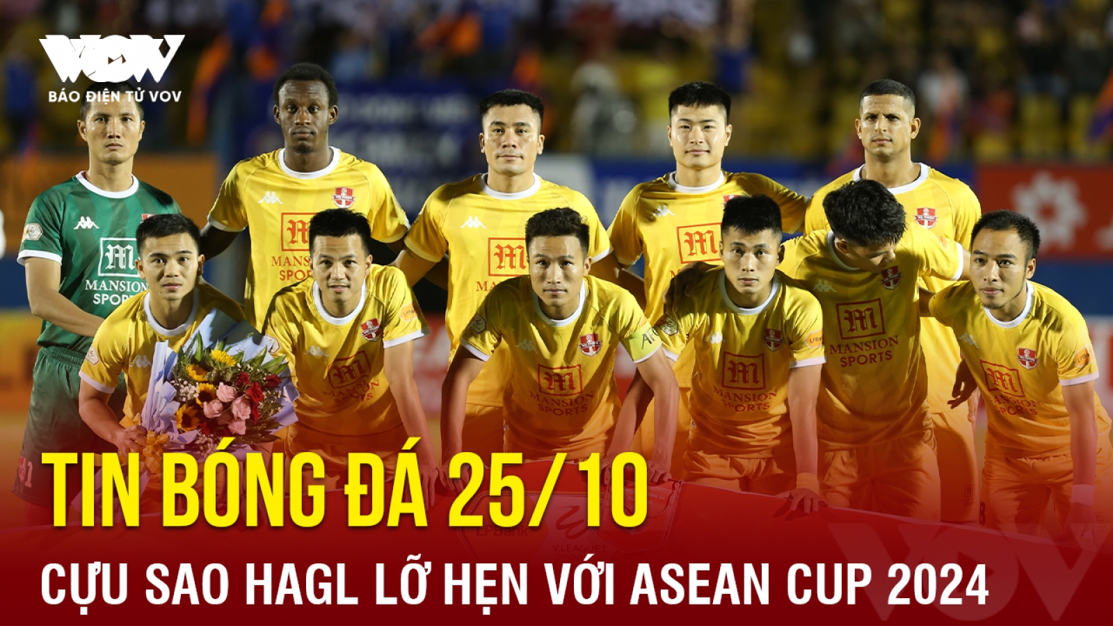 Tin bóng đá 25/10: Cựu sao HAGL lỡ hẹn với ASEAN Cup 2024