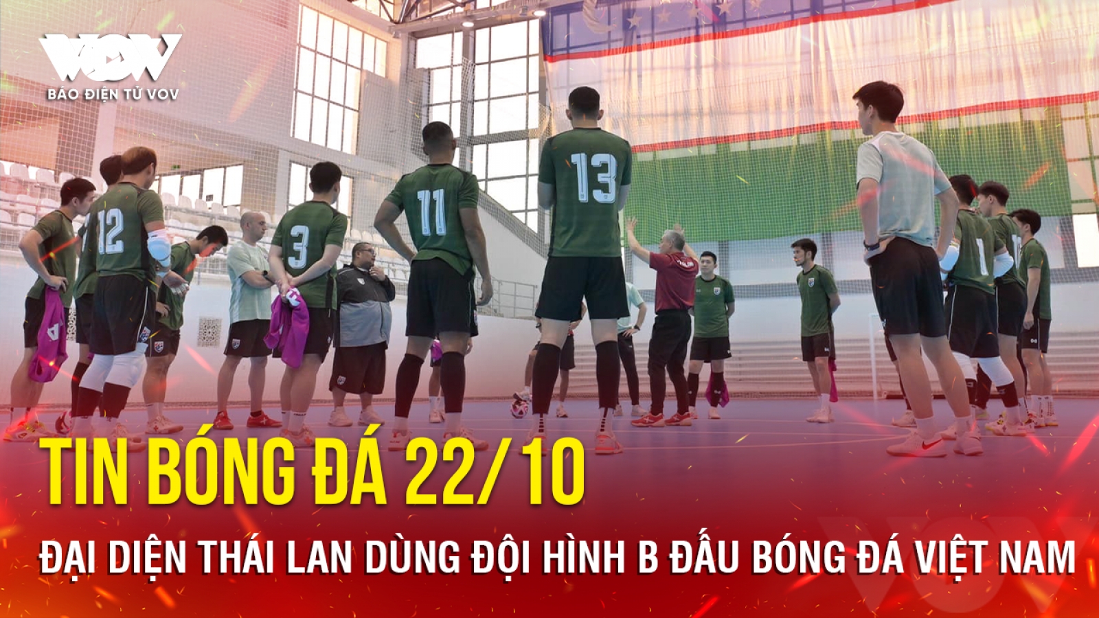 Tin bóng đá 22/10: Đại diện Thái Lan dùng đội hình B đấu bóng đá Việt Nam