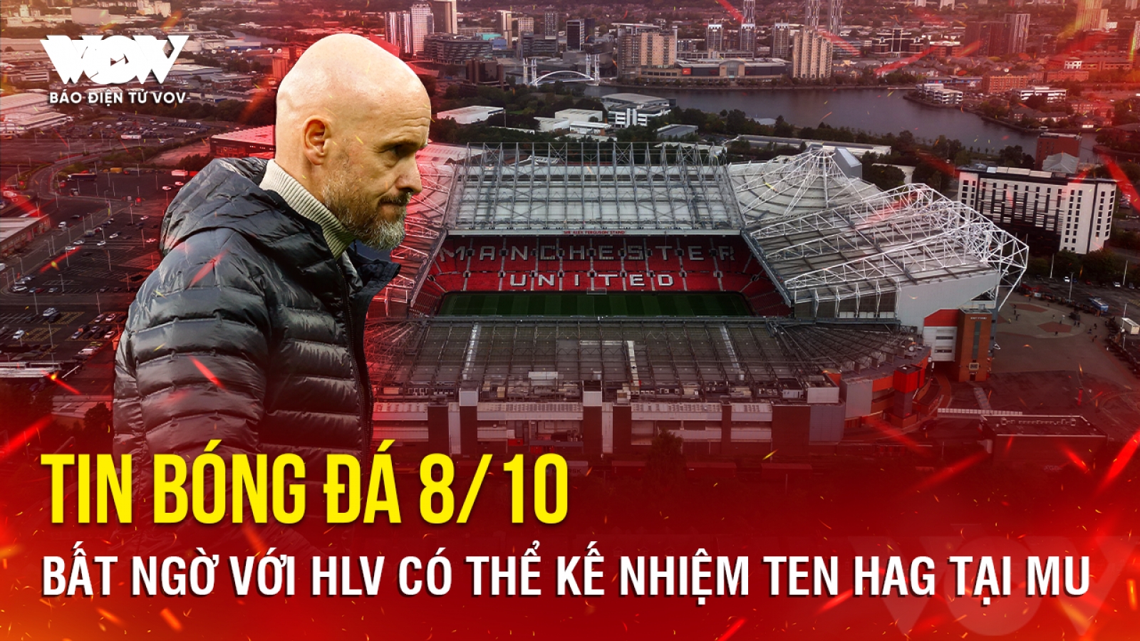 Tin bóng đá 8/10: Bất ngờ với HLV có thể kế nhiệm Ten Hag tại MU