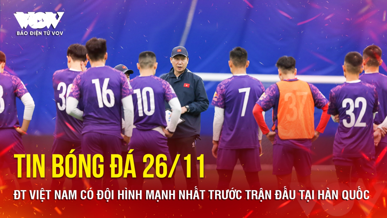Tin bóng đá 26/11: ĐT Việt Nam có đội hình mạnh nhất trước trận đấu tại Hàn Quốc