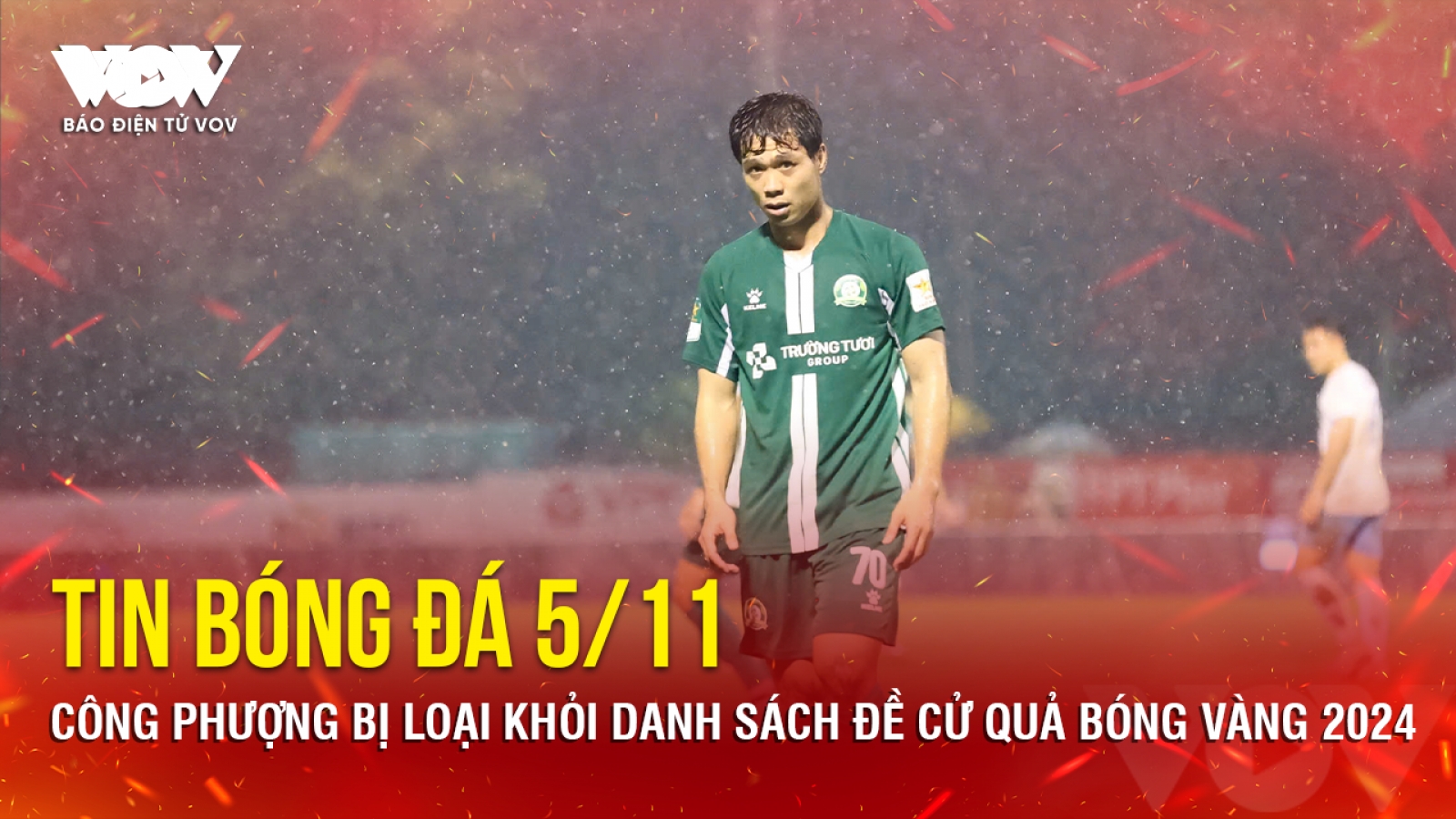 Tin bóng đá 5/11: Công Phượng bị loại khỏi danh sách đề cử Quả bóng Vàng 2024