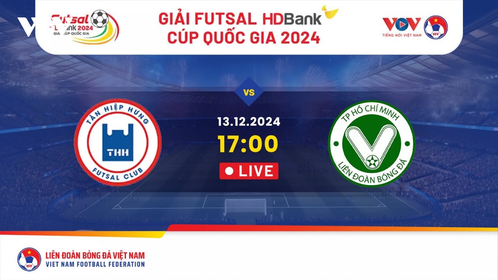 Trực tiếp Tân Hiệp Hưng TP.HCM - Trẻ TP.HCM tại Giải Futsal HDBank Cúp Quốc gia 2024