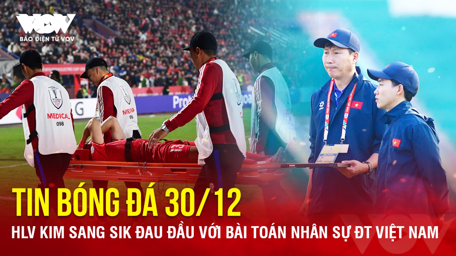 Tin bóng đá 30/12: HLV Kim Sang Sik đau đầu với bài toán nhân sự ĐT Việt Nam