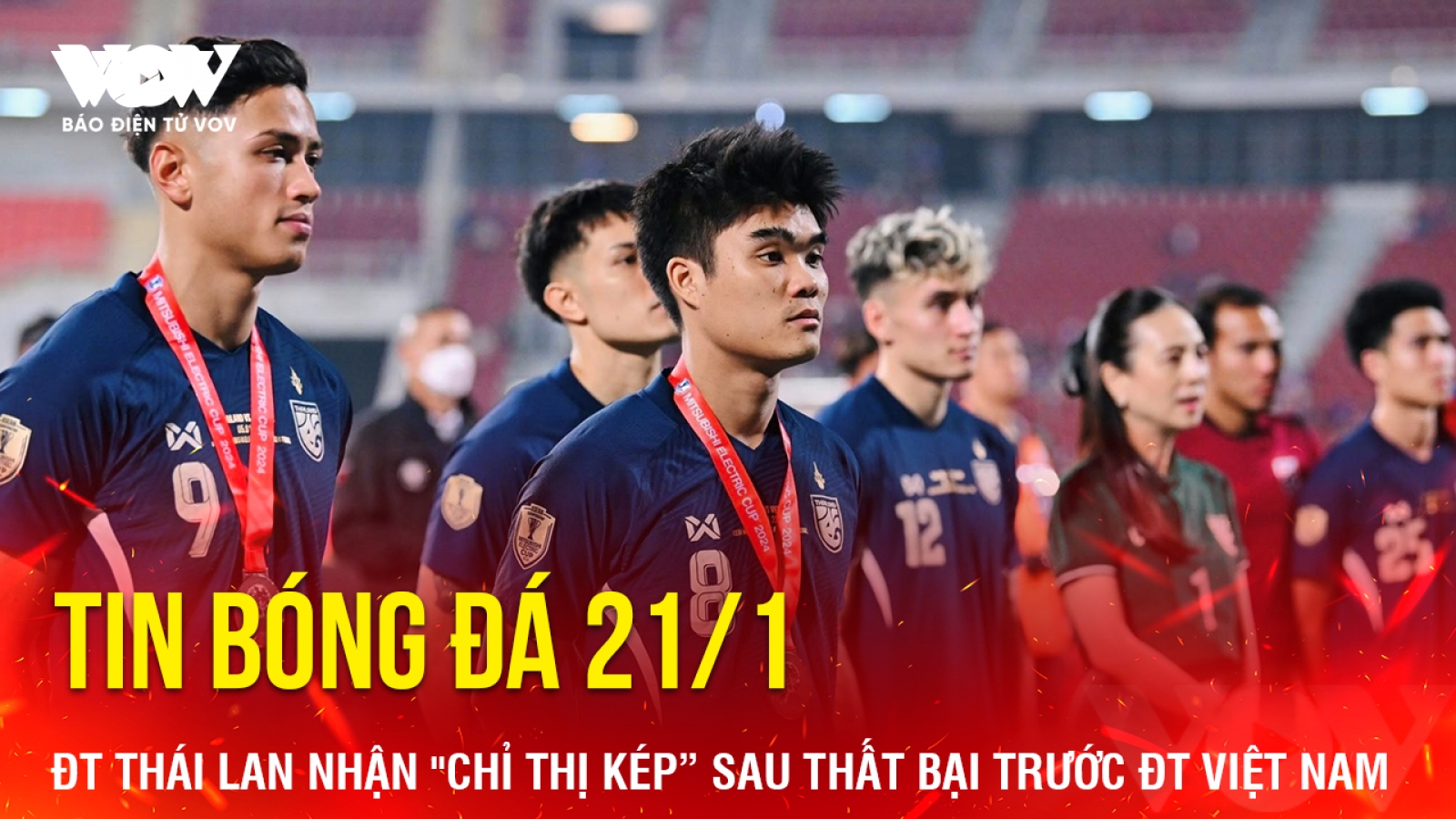 Tin bóng đá 21/1: ĐT Thái Lan nhận "chỉ thị kép” sau thất bại trước ĐT Việt Nam