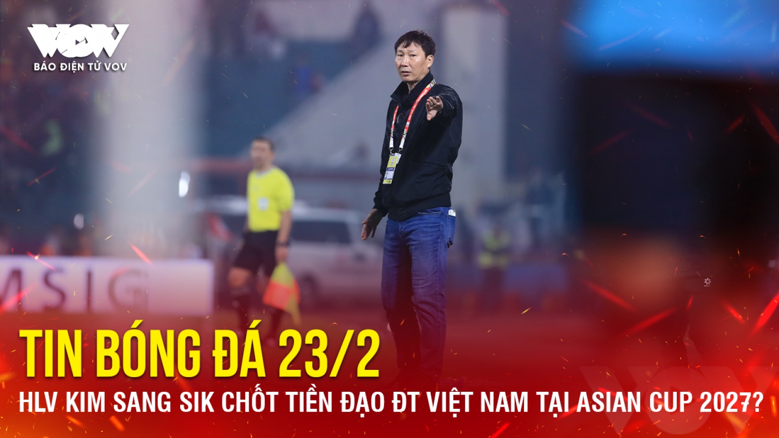 Tin bóng đá 23/2: HLV Kim Sang Sik chốt tiền đạo ĐT Việt Nam tại Asian Cup 2027?