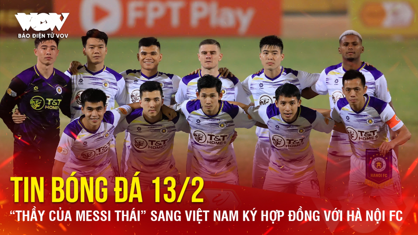 Tin bóng đá 13/2: “Thầy của Messi Thái” sang Việt Nam ký hợp đồng với Hà Nội FC