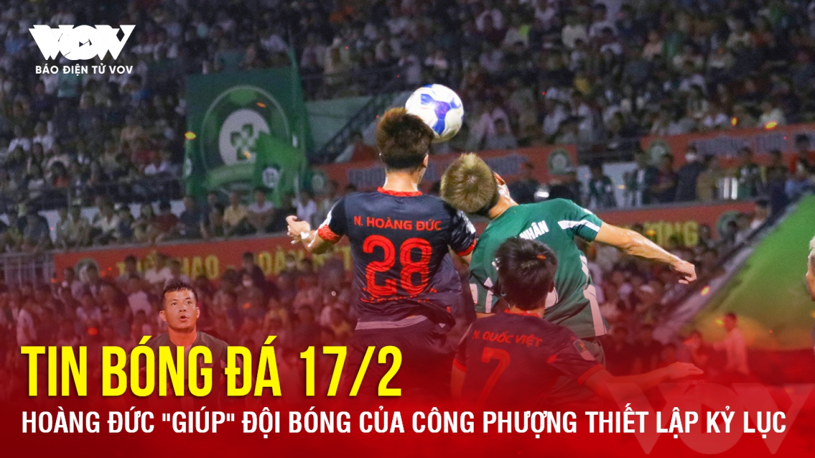 Tin bóng đá 17/2: Hoàng Đức "giúp" đội bóng của Công Phượng thiết lập kỷ lục