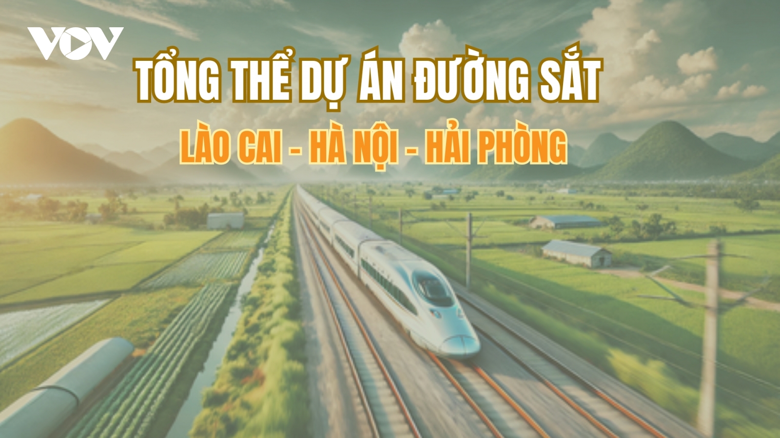 Tổng quan Dự án đường sắt Lào Cai - Hà Nội - Hải Phòng