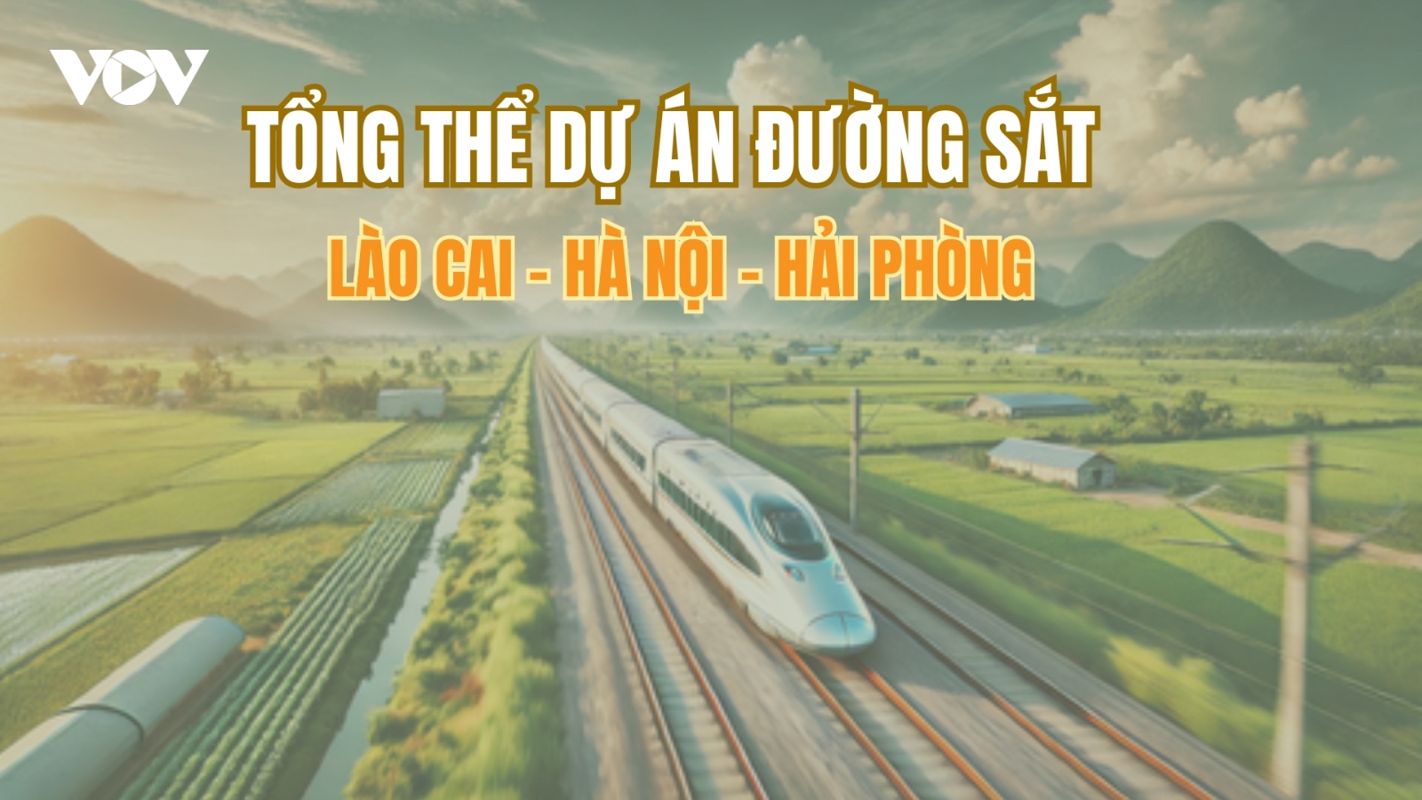 Tổng quan Dự án đường sắt Lào Cai - Hà Nội - Hải Phòng