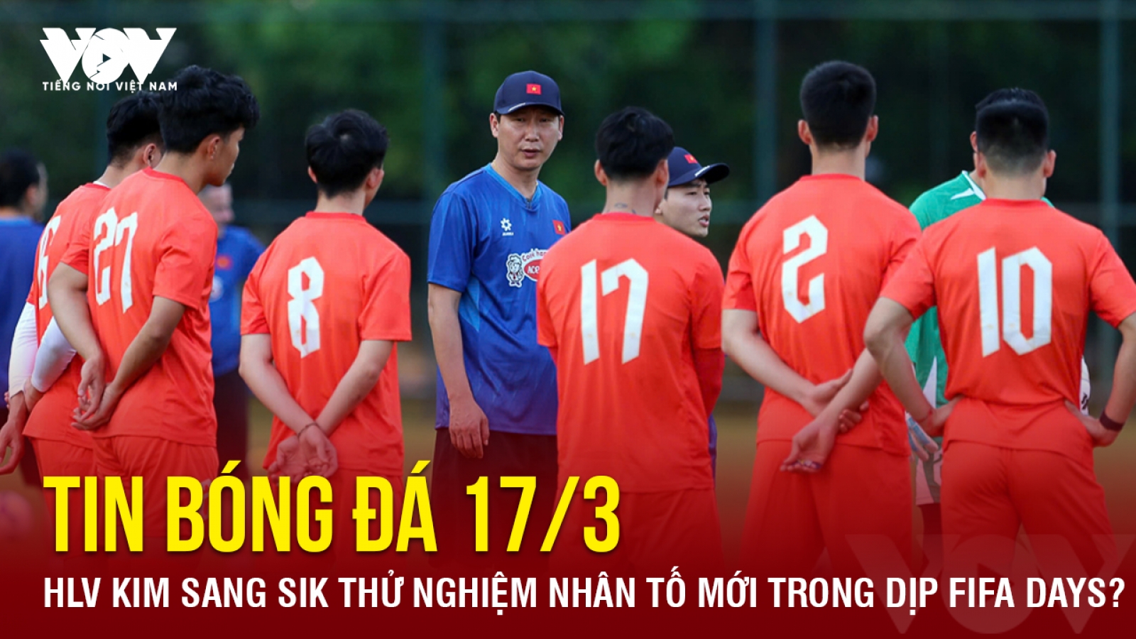Tin bóng đá 17-3: HLV Kim Sang Sik thử nghiệm nhân tố mới trong dịp FIFA Days?