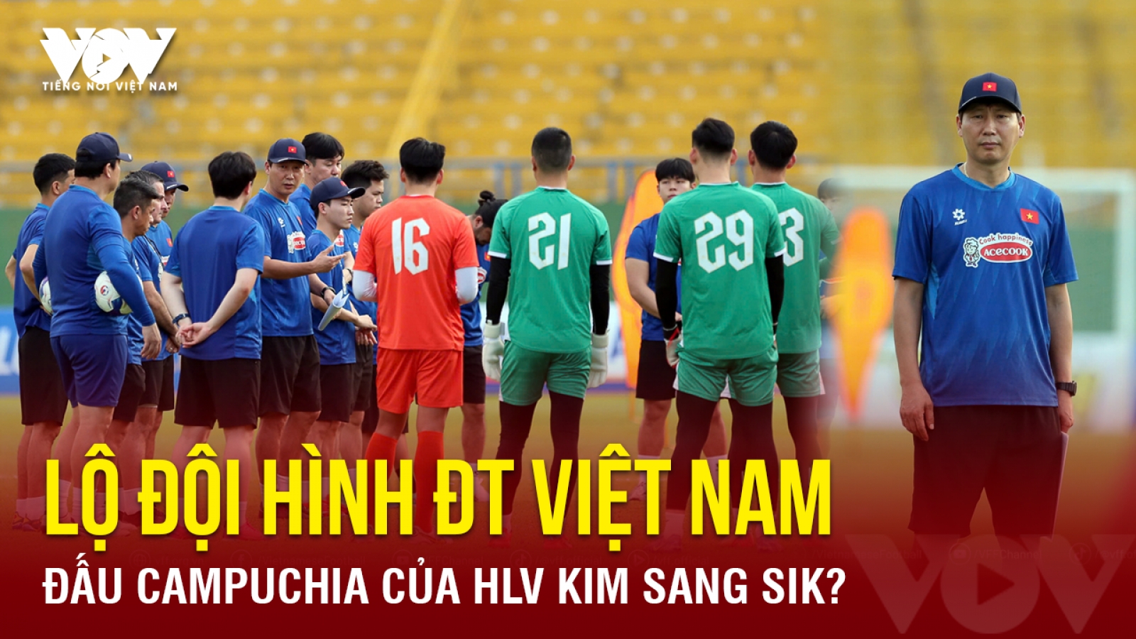 Tin bóng đá 19-3: Lộ đội hình ĐT Việt Nam đấu Campuchia của HLV Kim Sang Sik?