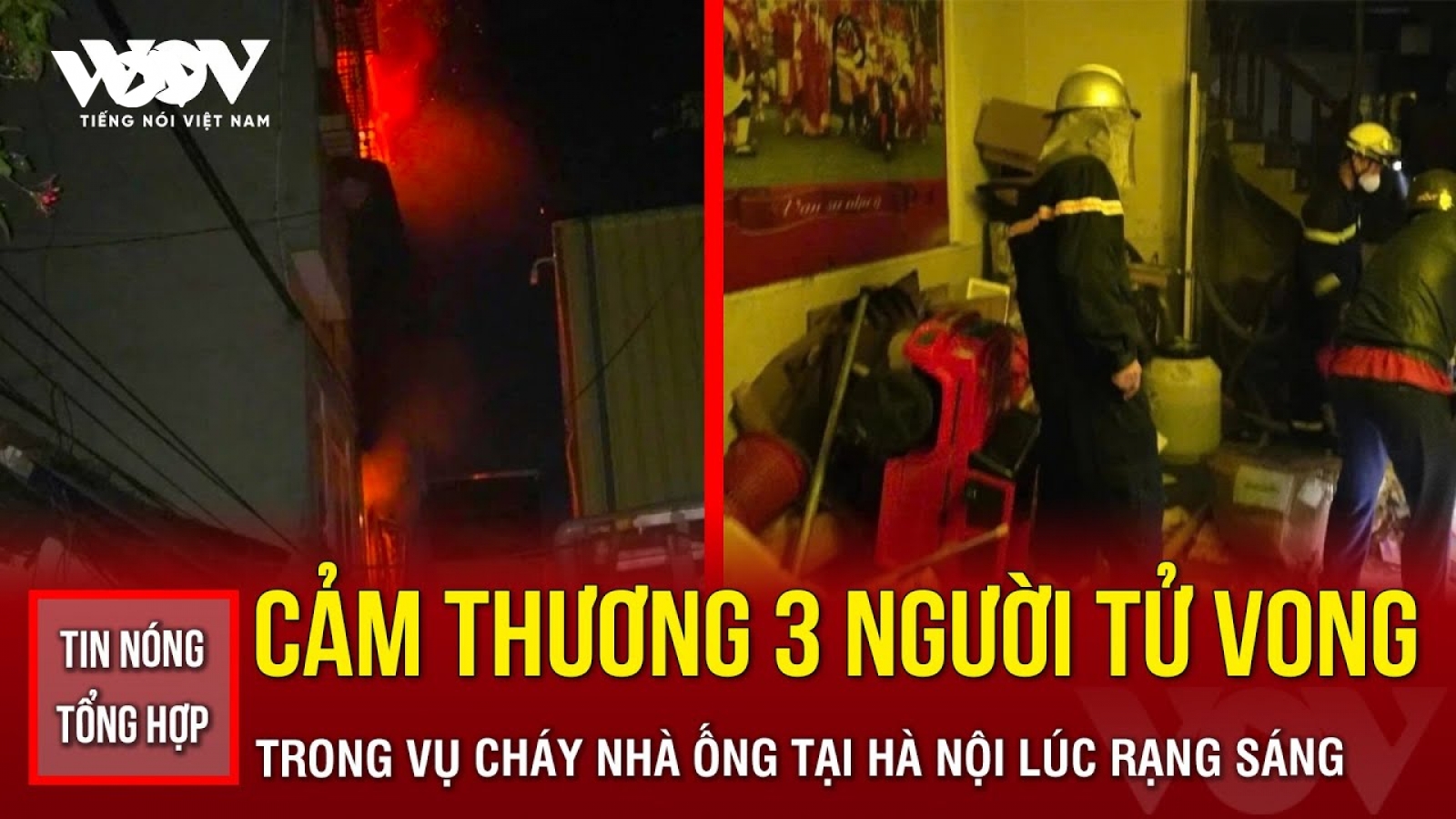 Tin nóng tổng hợp: Cảm thương 3 người tử vong ở vụ cháy nhà ống tại Hà Nội