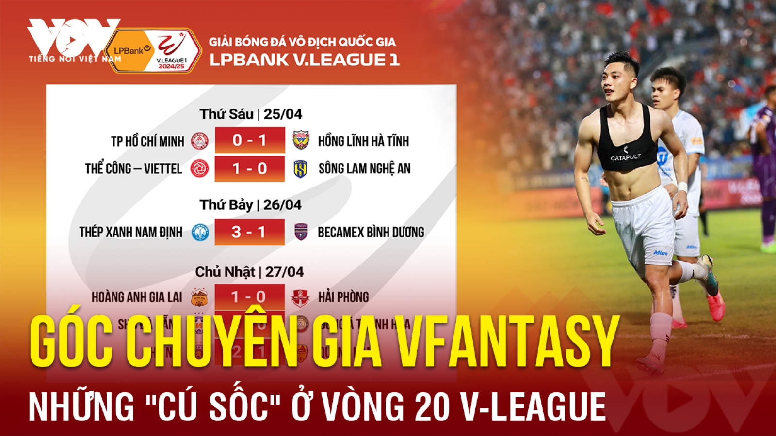 Góc chuyên gia VFantasy số 8: Những ''cú sốc" ở vòng 20 V-League