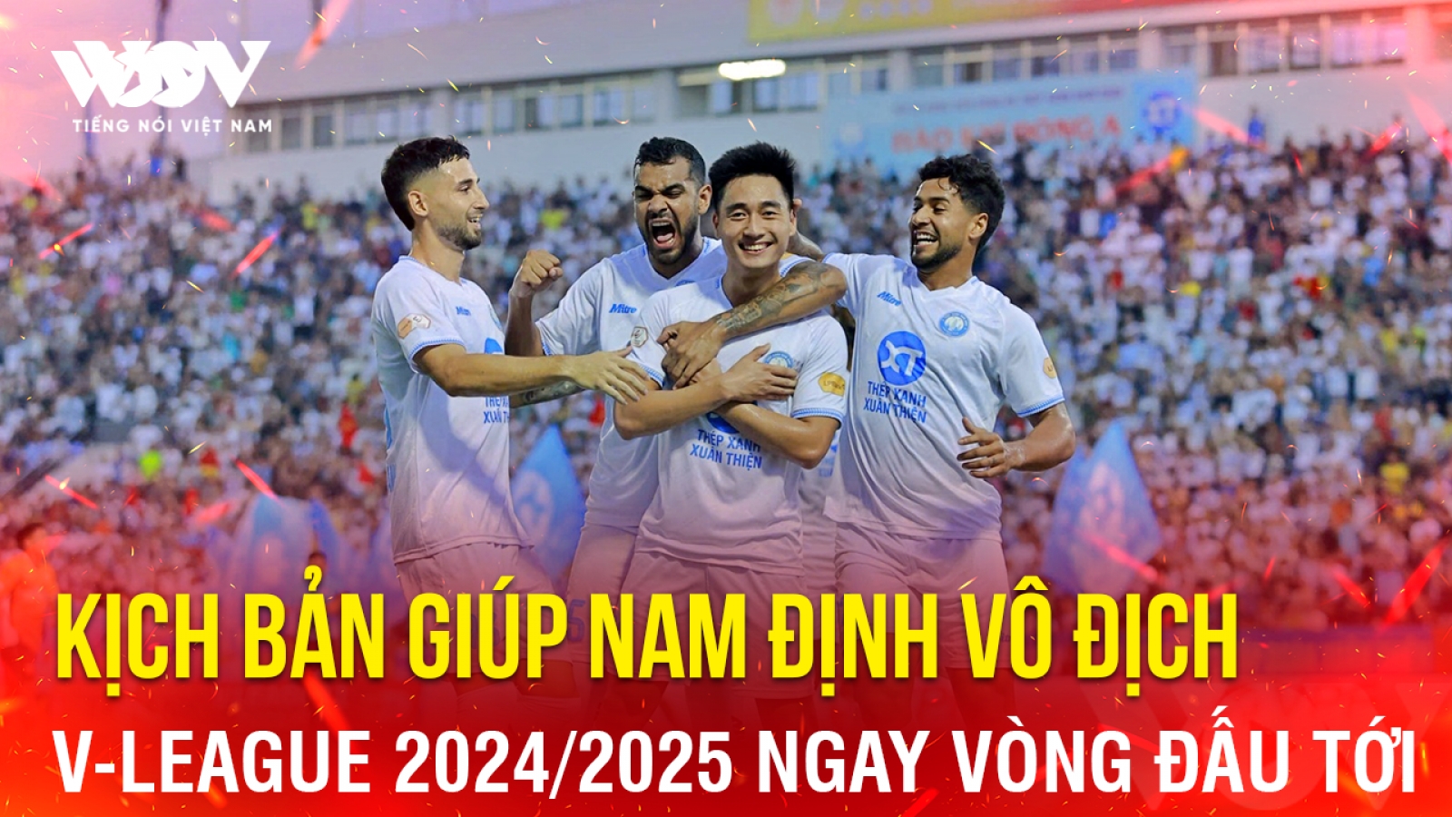 Tin bóng đá 19-5: Kịch bản giúp Nam Định vô địch V-League 2024/2025 ngay vòng đấu tới