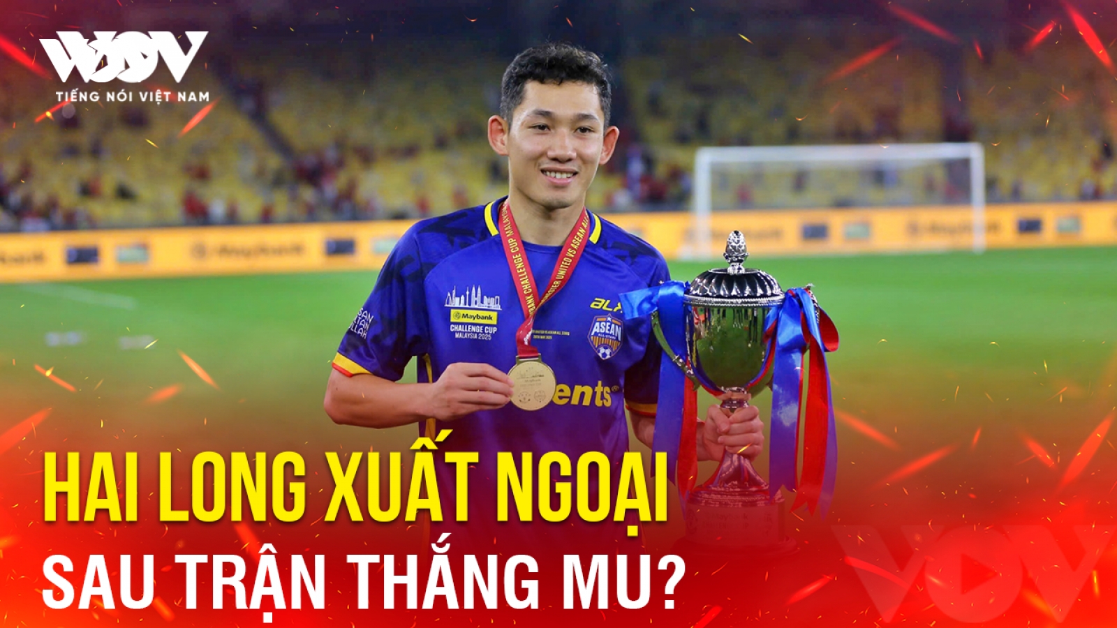 Tin bóng đá 29-5: Hai Long xuất ngoại sau trận thắng MU?