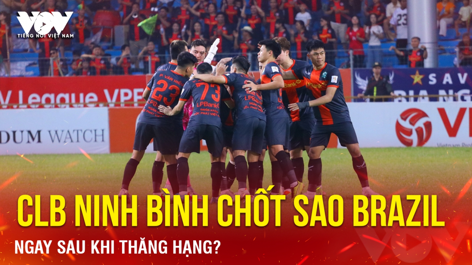 Tin bóng đá 26-5: CLB Ninh Bình chốt sao Brazil ngay sau khi thăng hạng?