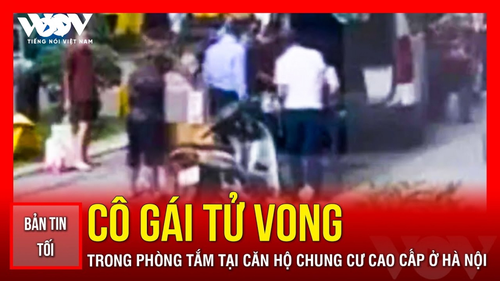 Bản tin tổng hợp: Danh tính cô gái tử vong tại chung cư cao cấp ở Hà Nội