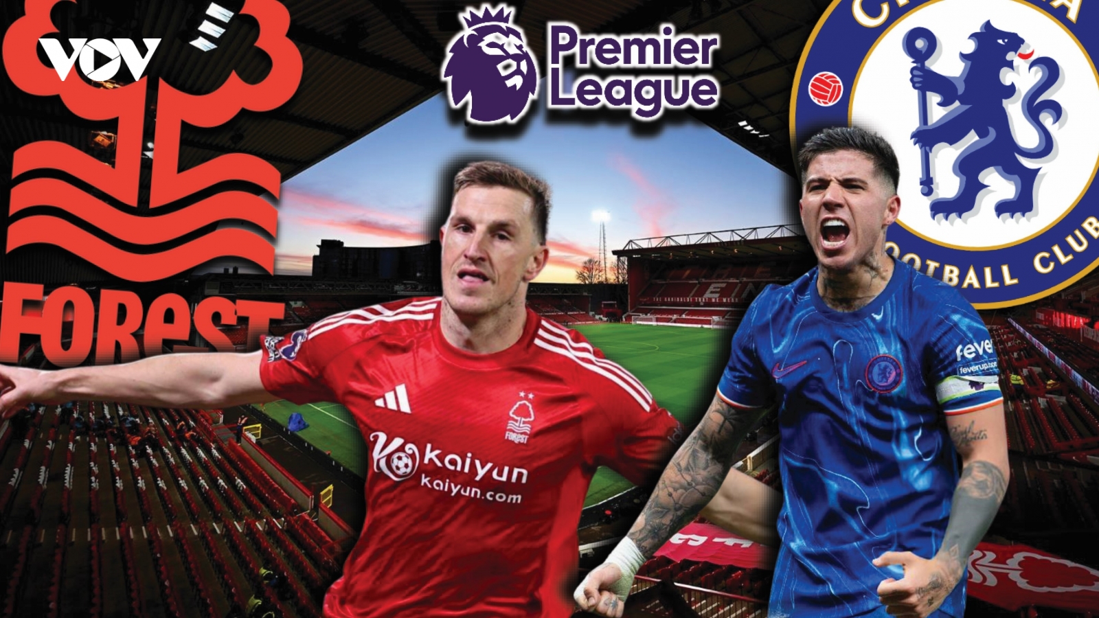 Dự đoán kết quả và đội hình ra sân trận Nottingham Forest vs Chelsea