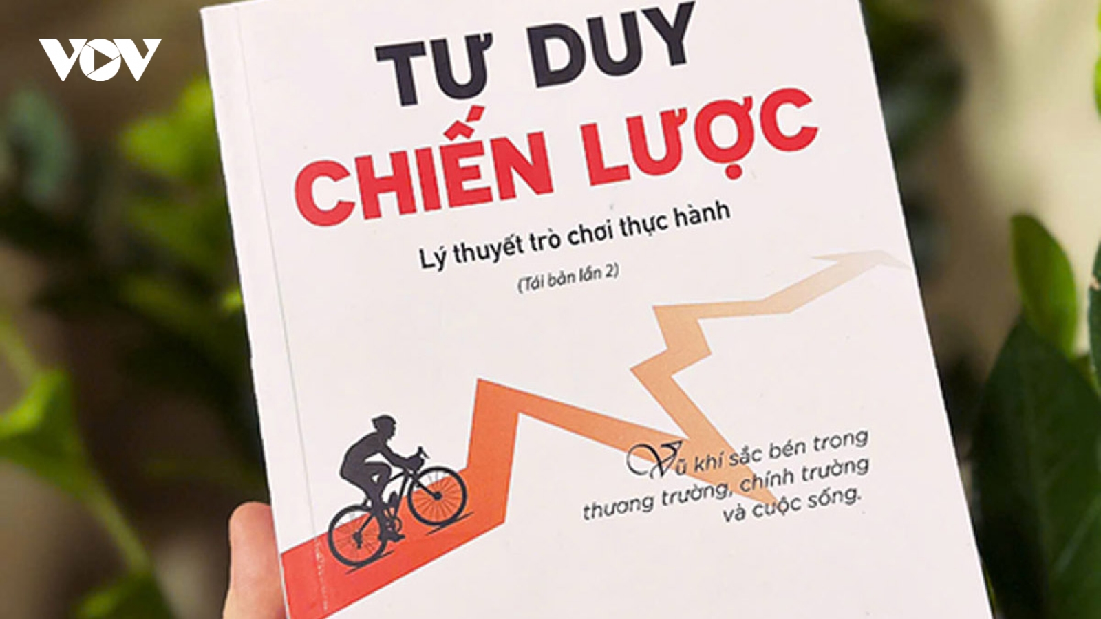 “Tư duy chiến lược” - Cuốn sách được coi là “Binh pháp Tôn Tử của thời hiện đại”